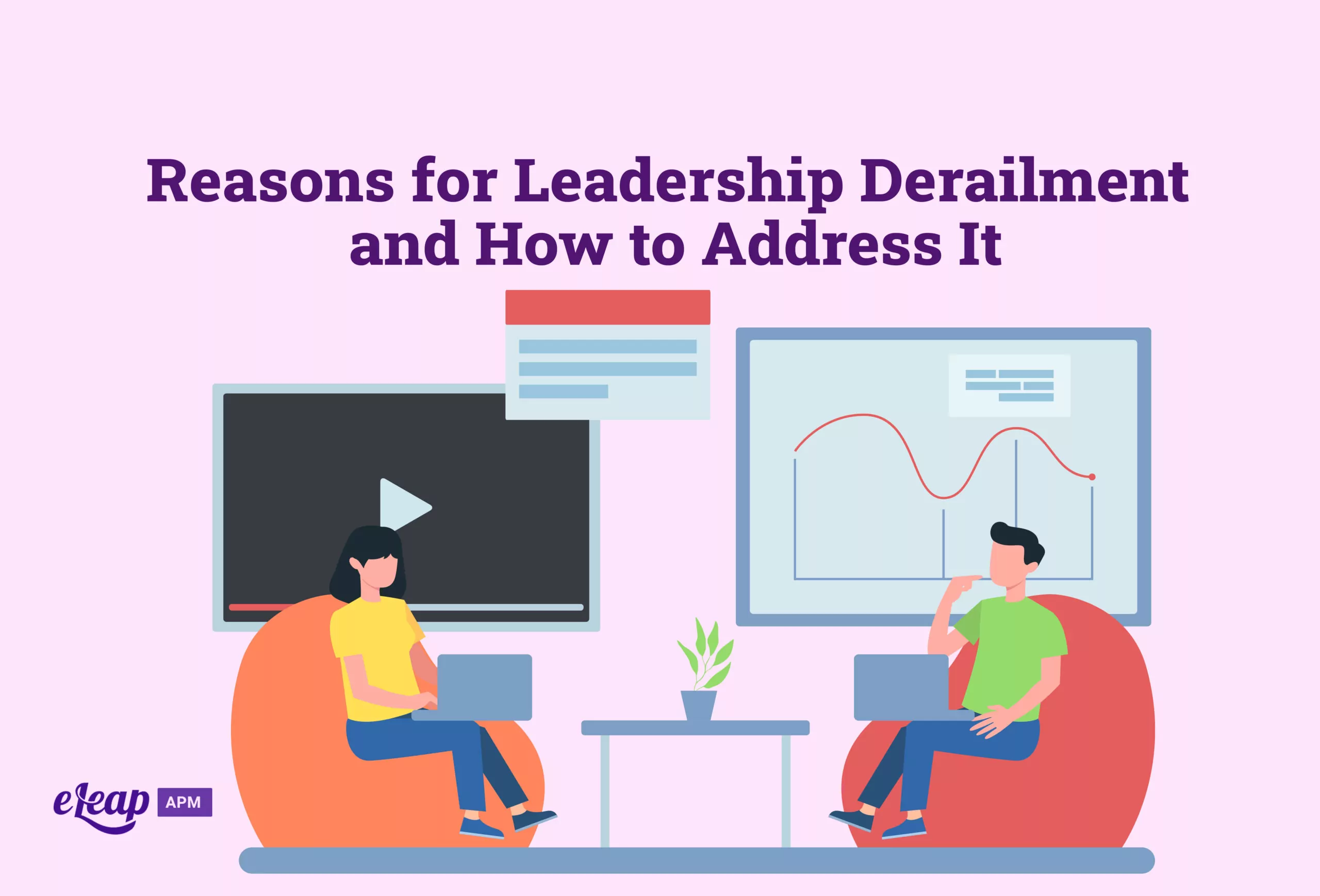 Reasons for Leadership Derailment and How to Address It eLeaP