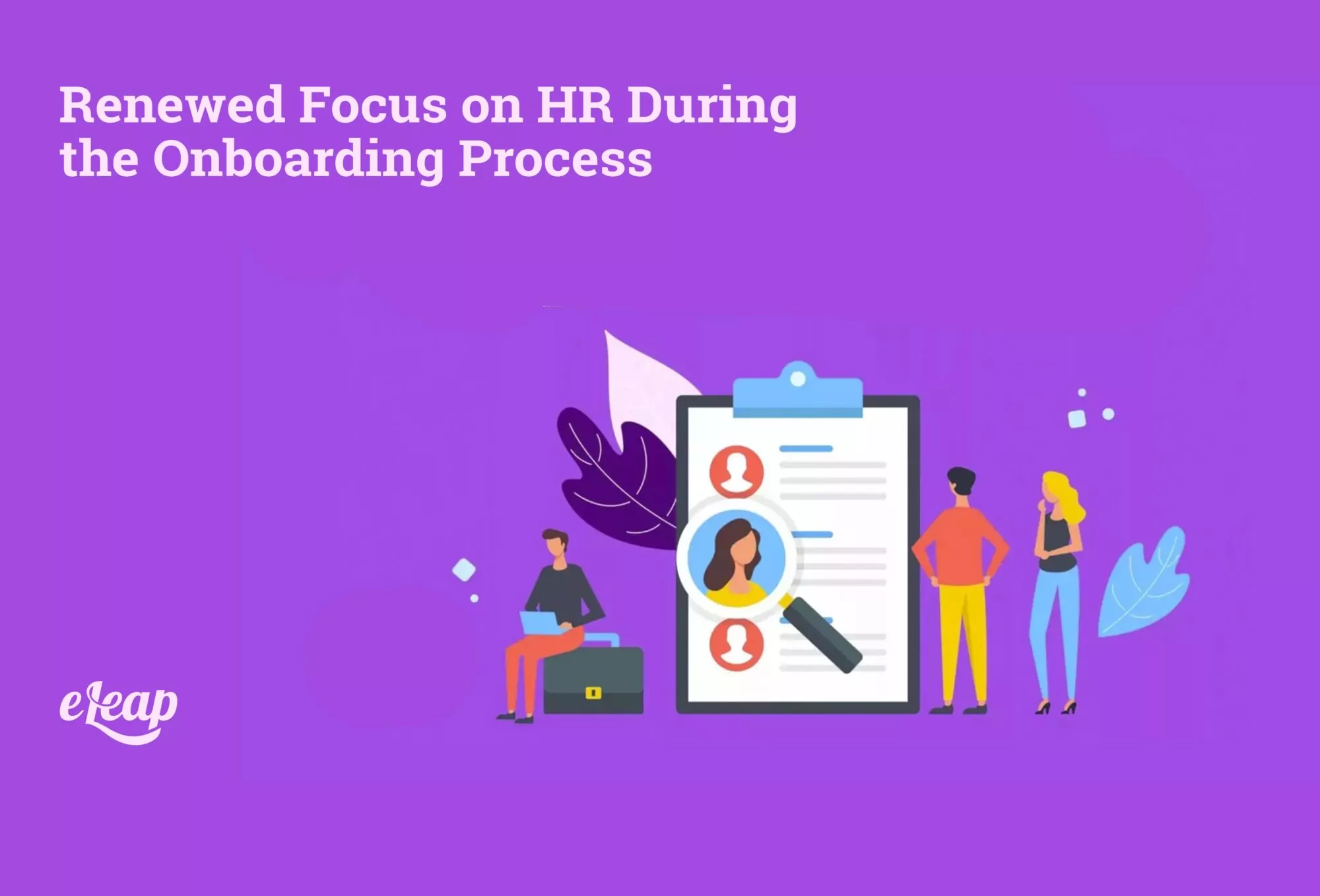 Renewed Focus on HR During the Onboarding Process