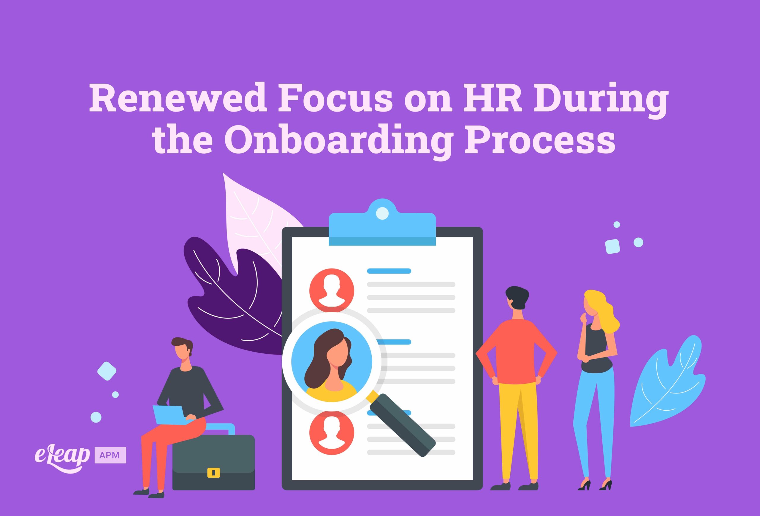 Renewed Focus on HR During the Onboarding Process