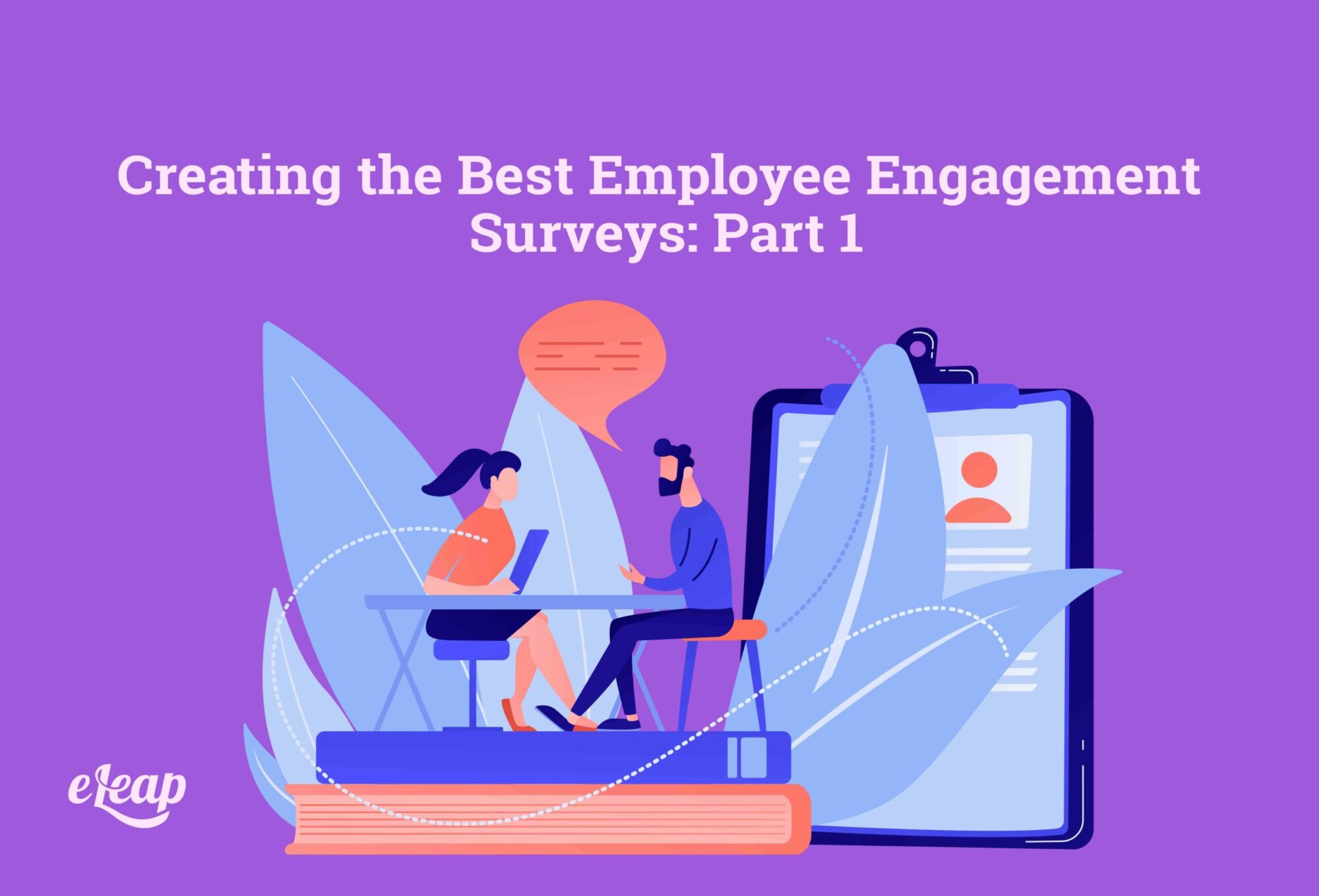 Creating the Best Employee Engagement Surveys: Part 1