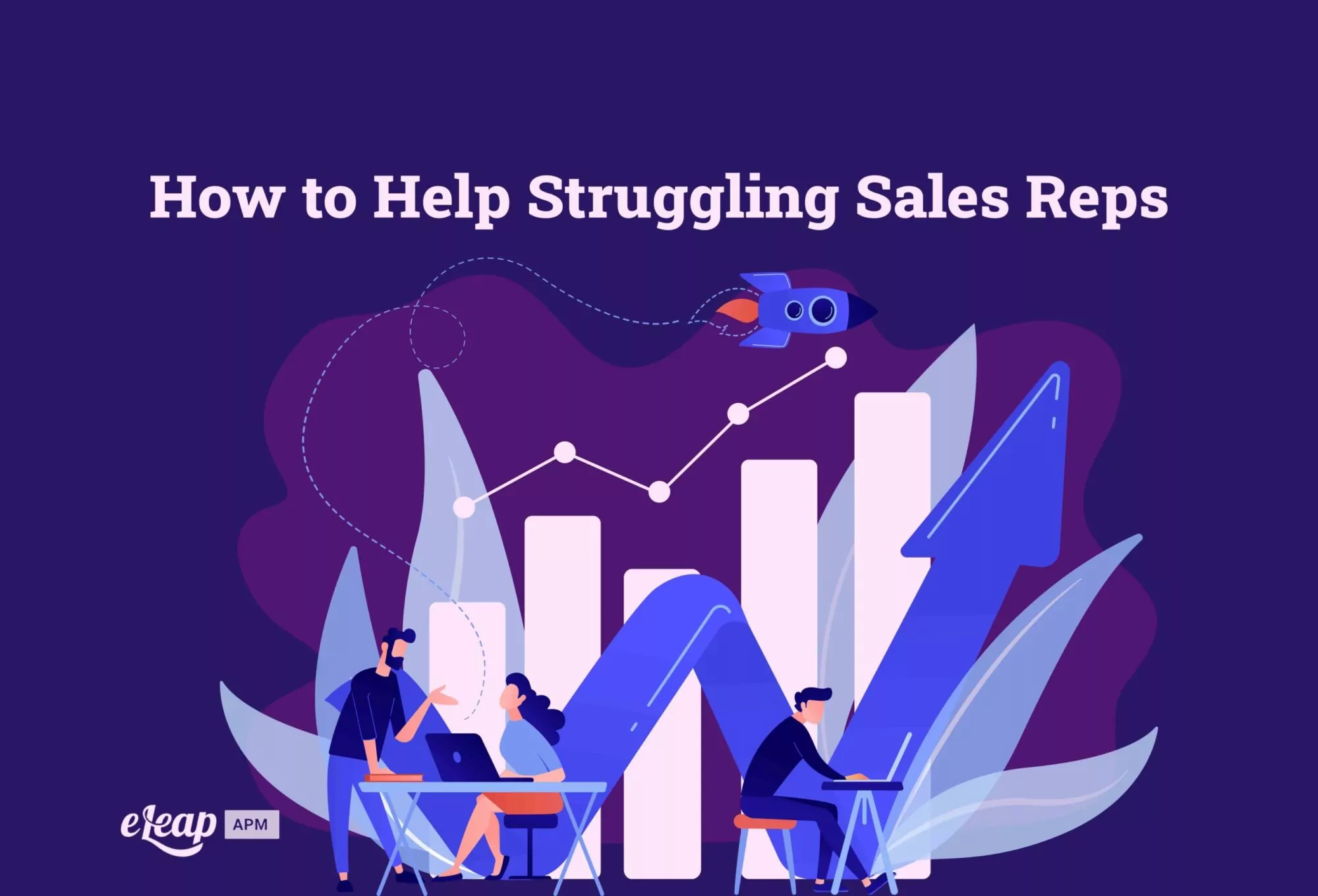 How to Help Struggling Sales Reps