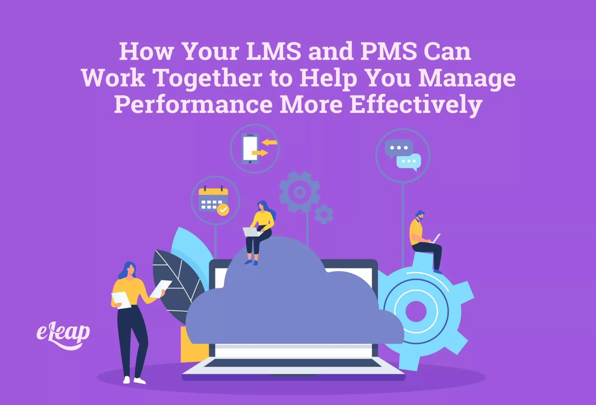How Your LMS and PMS Can Work Together to Help You Manage Performance More Effectively