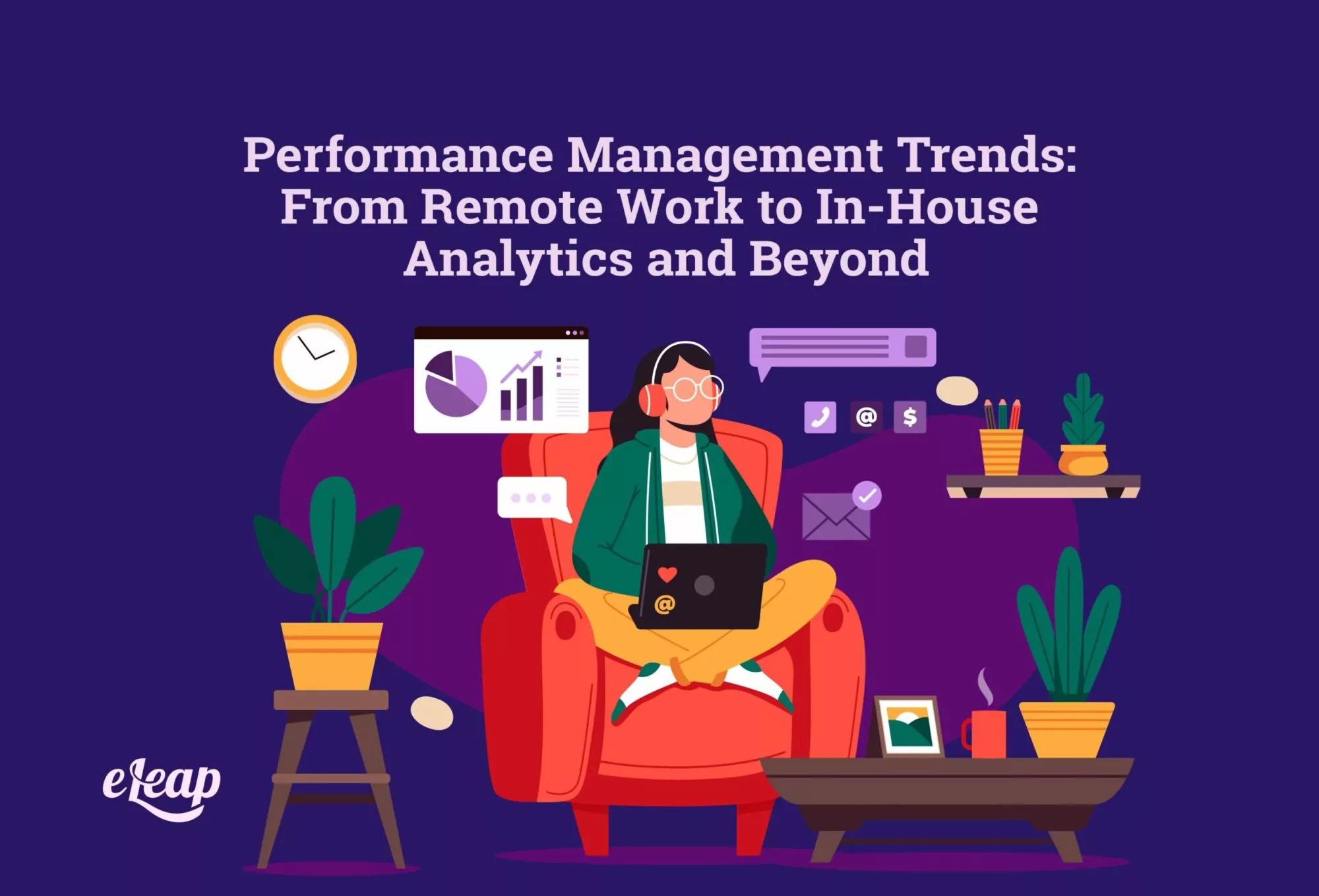 Performance Management Trends: From Remote Work to In-House Analytics and Beyond