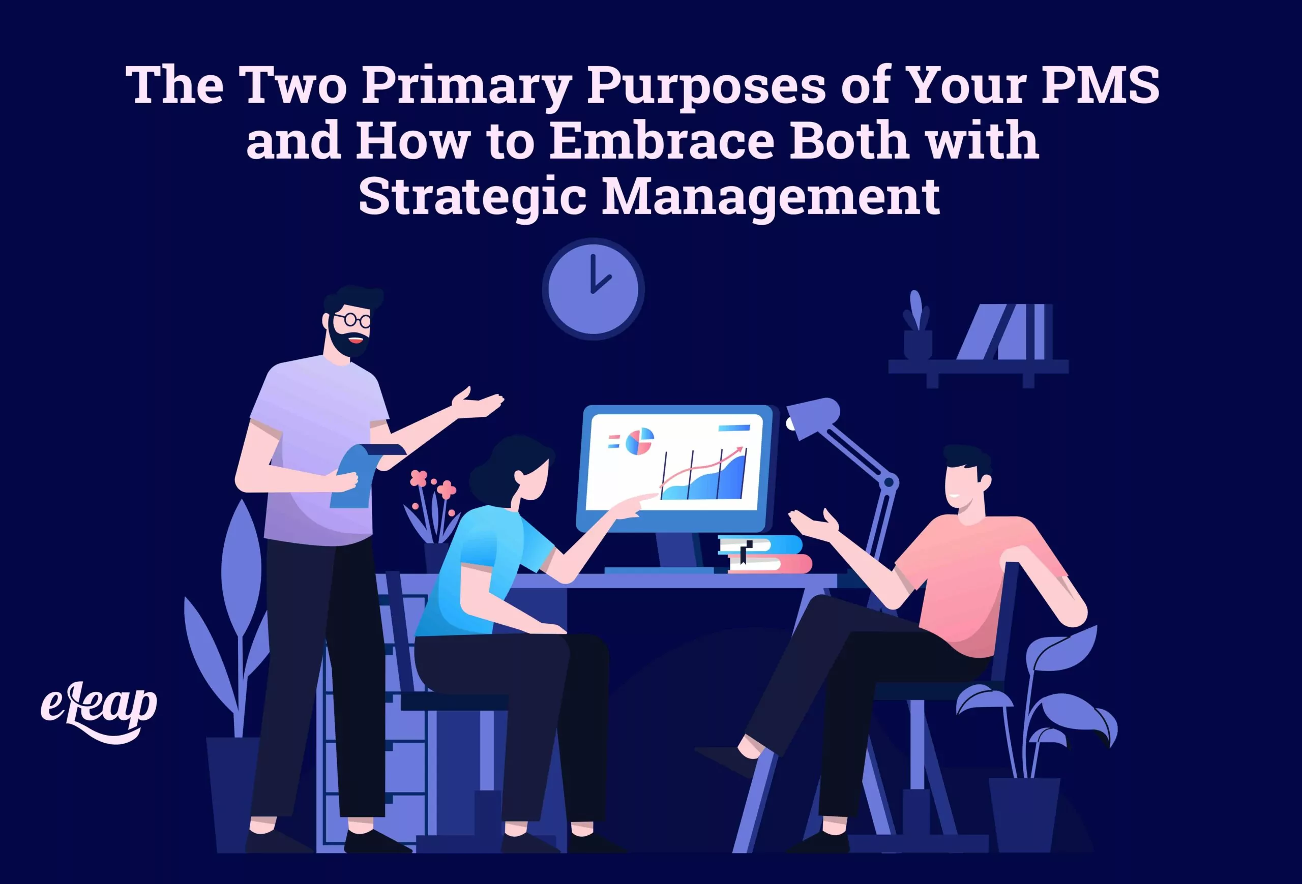 The Two Primary Purposes of Your PMS and How to Embrace Both with Strategic Management
