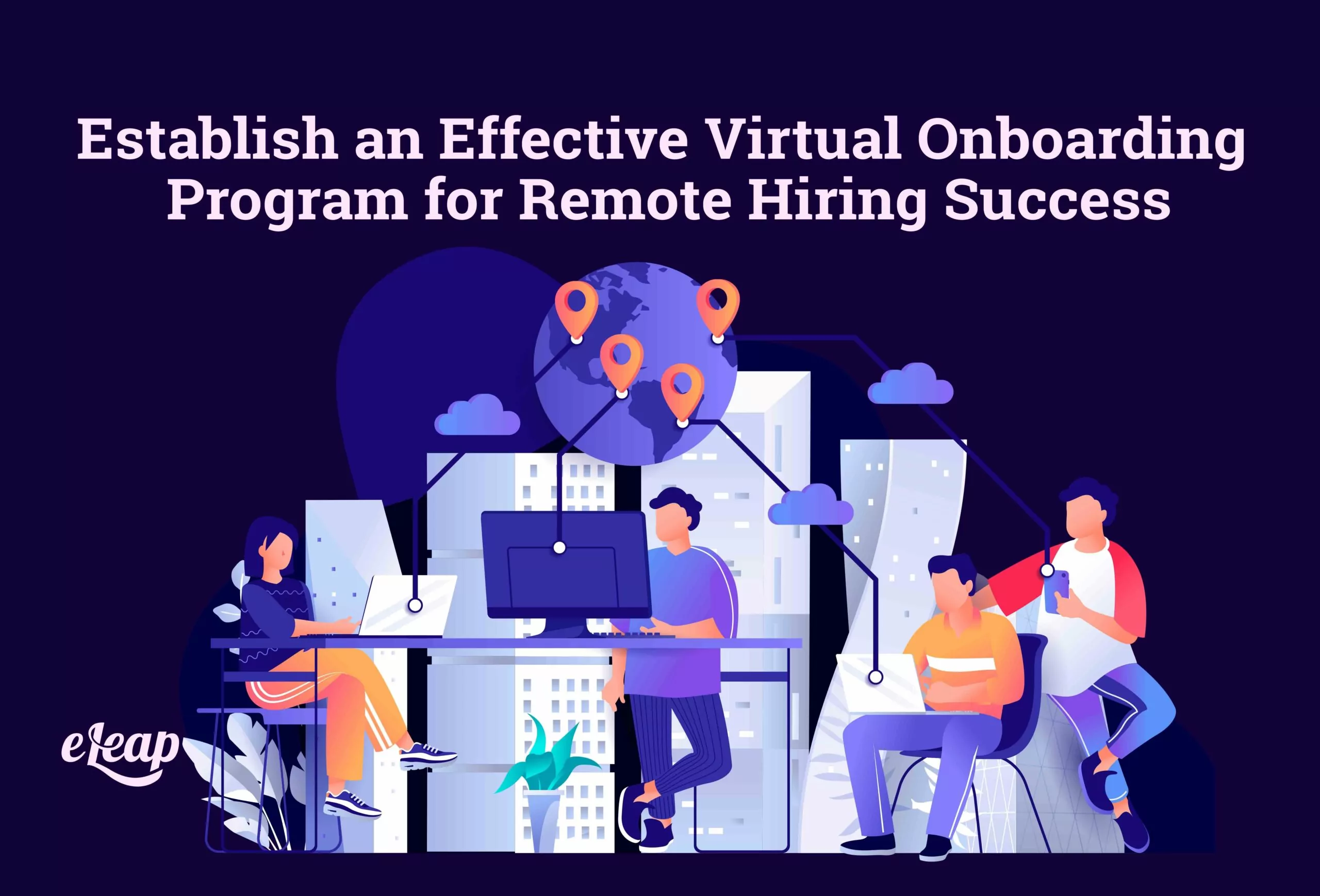 Establish an Effective Virtual Onboarding Program for Remote Hiring Success