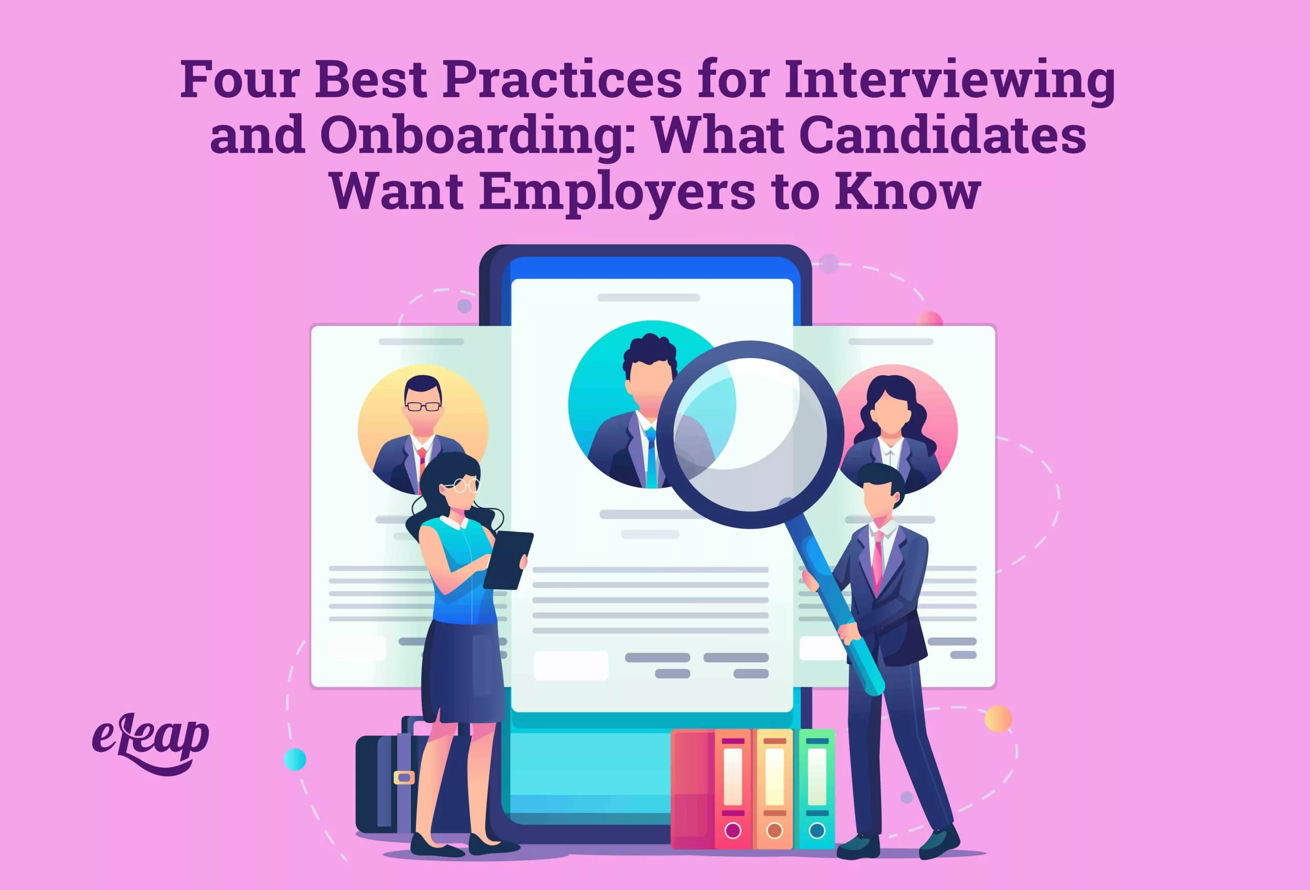 Four Best Practices for Interviewing and Onboarding: What Candidates Want Employers to Know