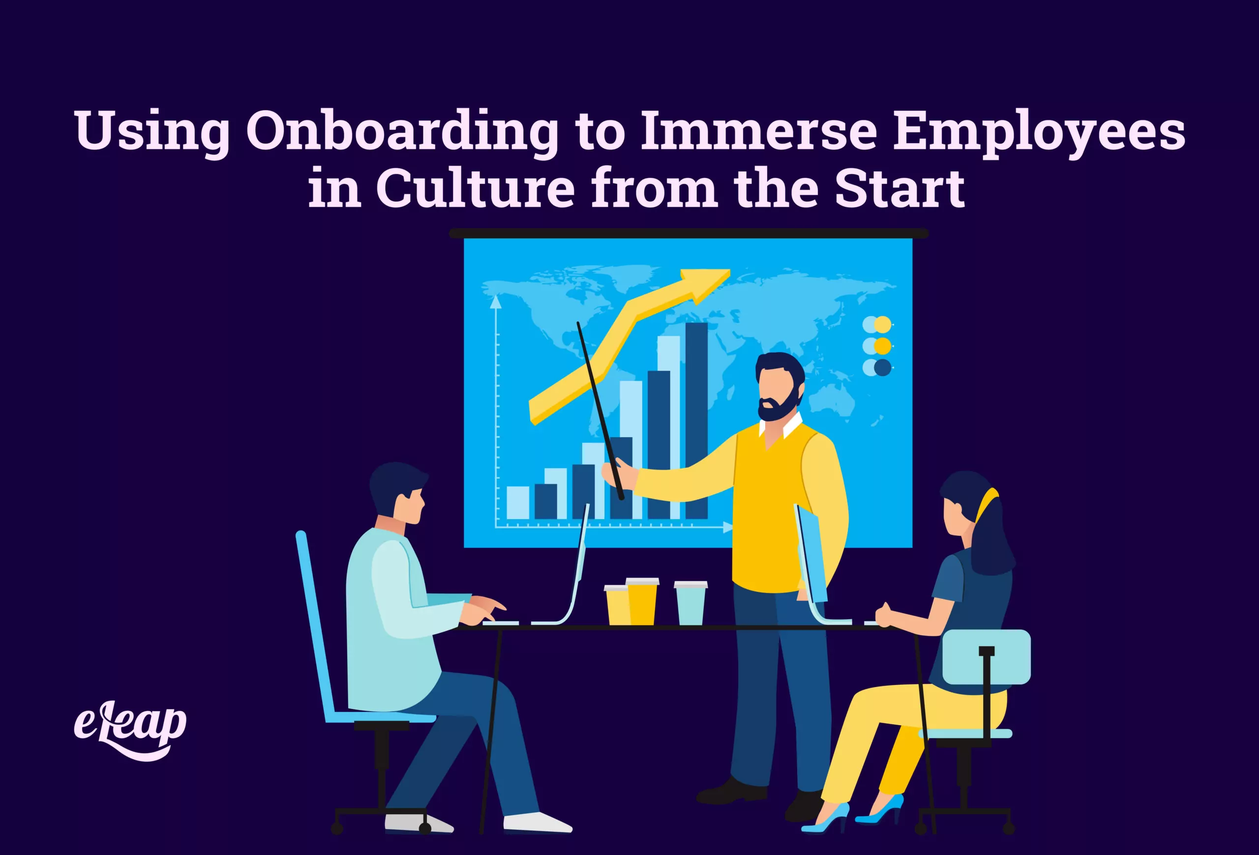Using Onboarding to Immerse Employees in Culture from the Start