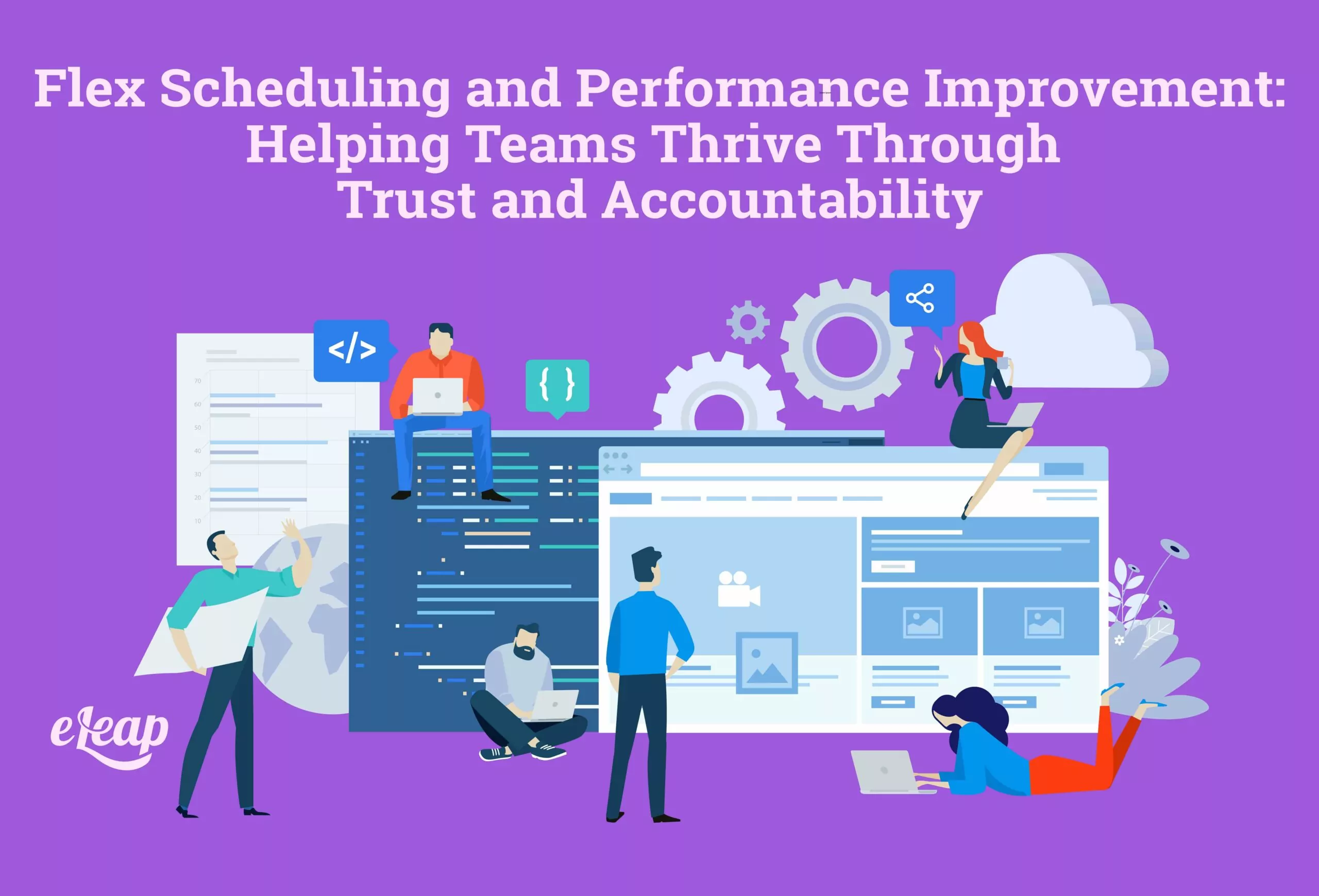 Flex Scheduling and Performance Improvement: Helping Teams Thrive Through Trust and Accountability