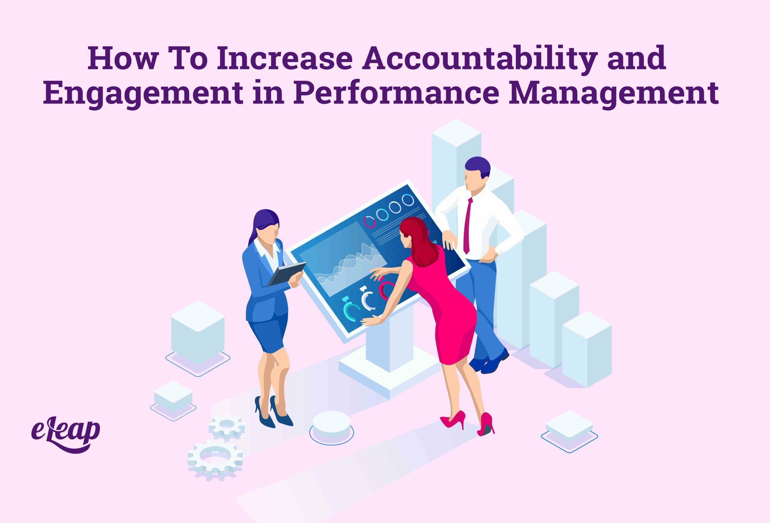 How To Increase Accountability and Engagement in Performance Management