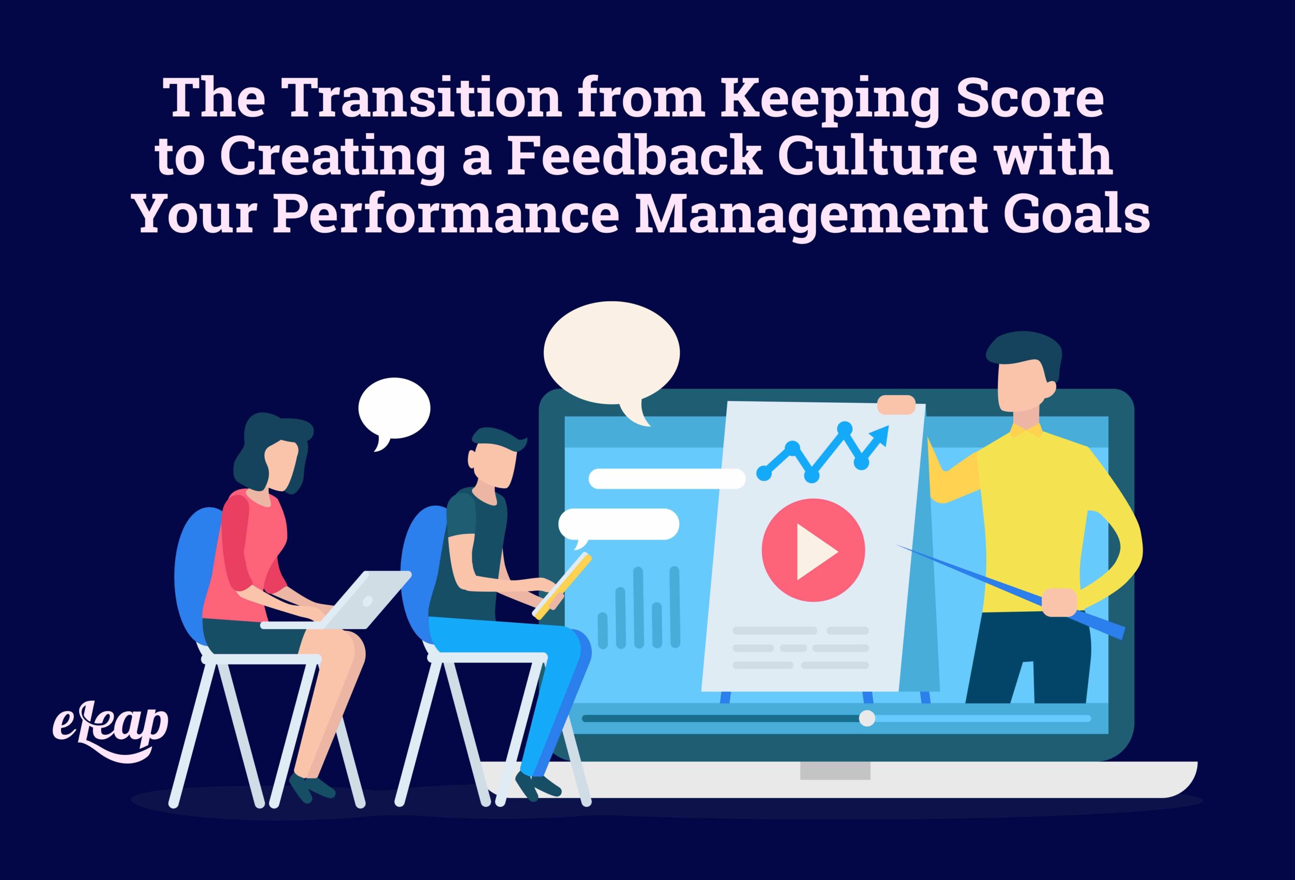 The Transition from Keeping Score to Creating a Feedback Culture with Your Performance Management Goals