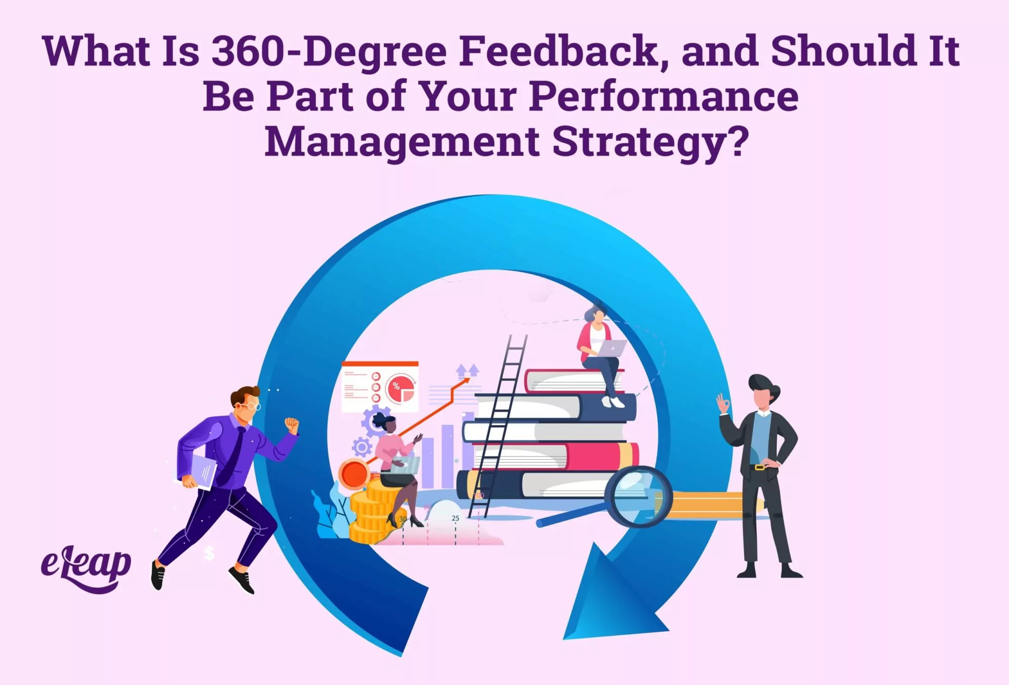 What Is 360-Degree Feedback, and Should It Be Part of Your Performance Management Strategy?