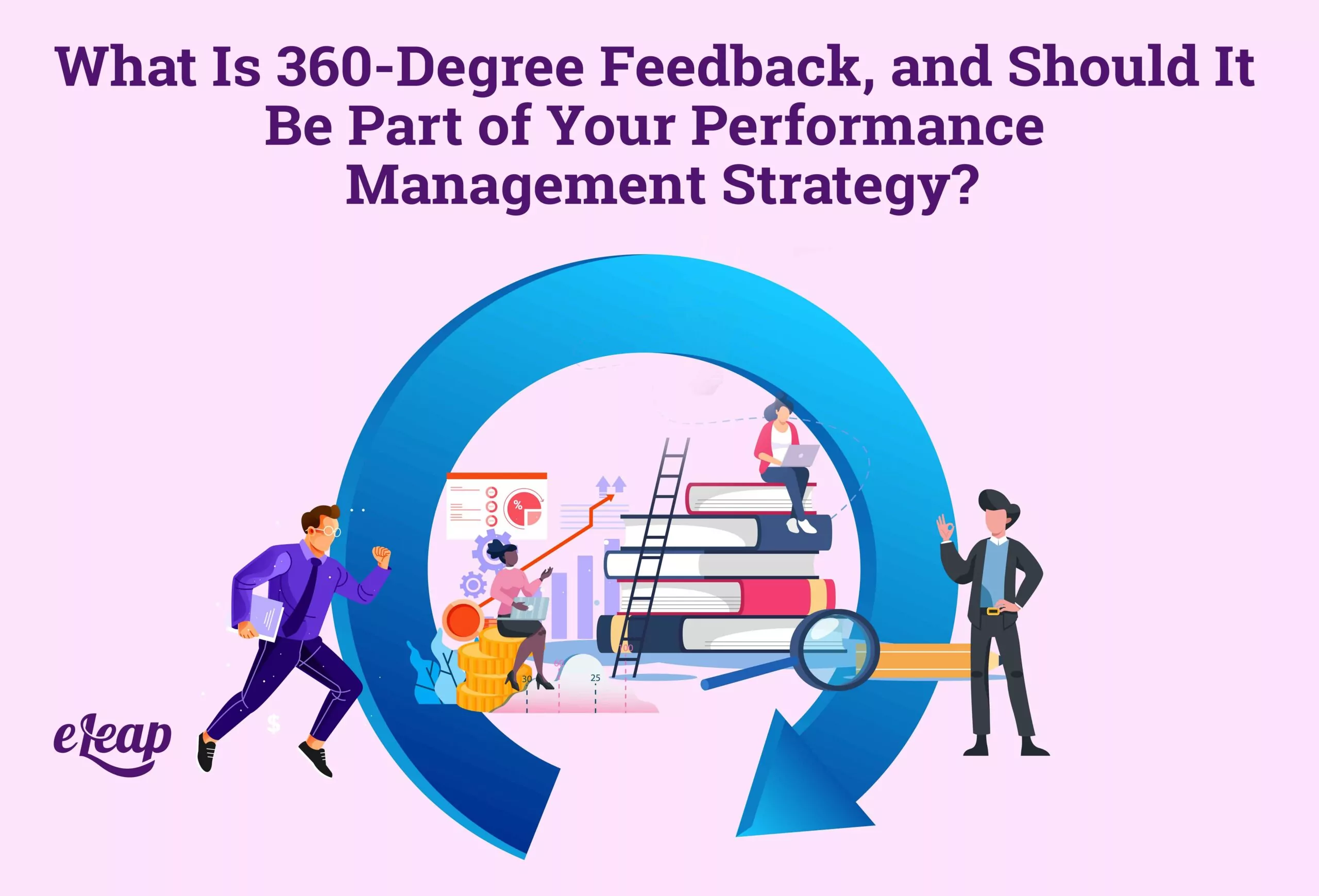 What Is 360-Degree Feedback, and Should It Be Part of Your Performance Management Strategy?