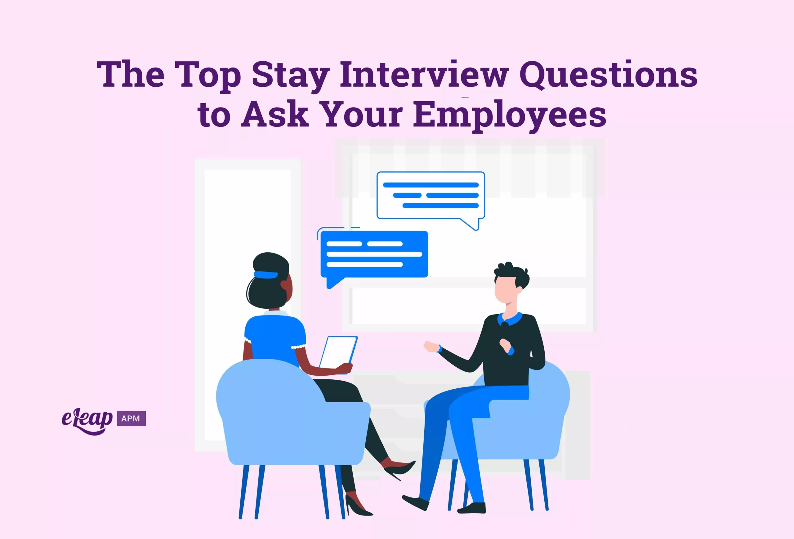 The Top Stay Interview Questions To Ask Your Employees ELeaP