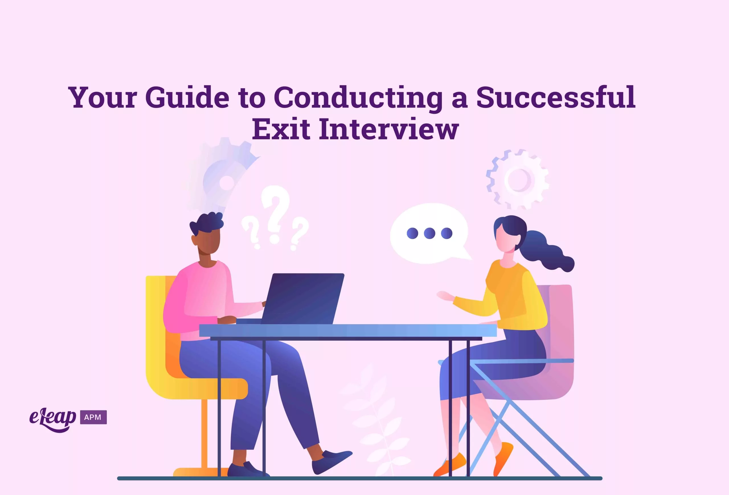 Your Guide to Conducting a Successful Exit Interview