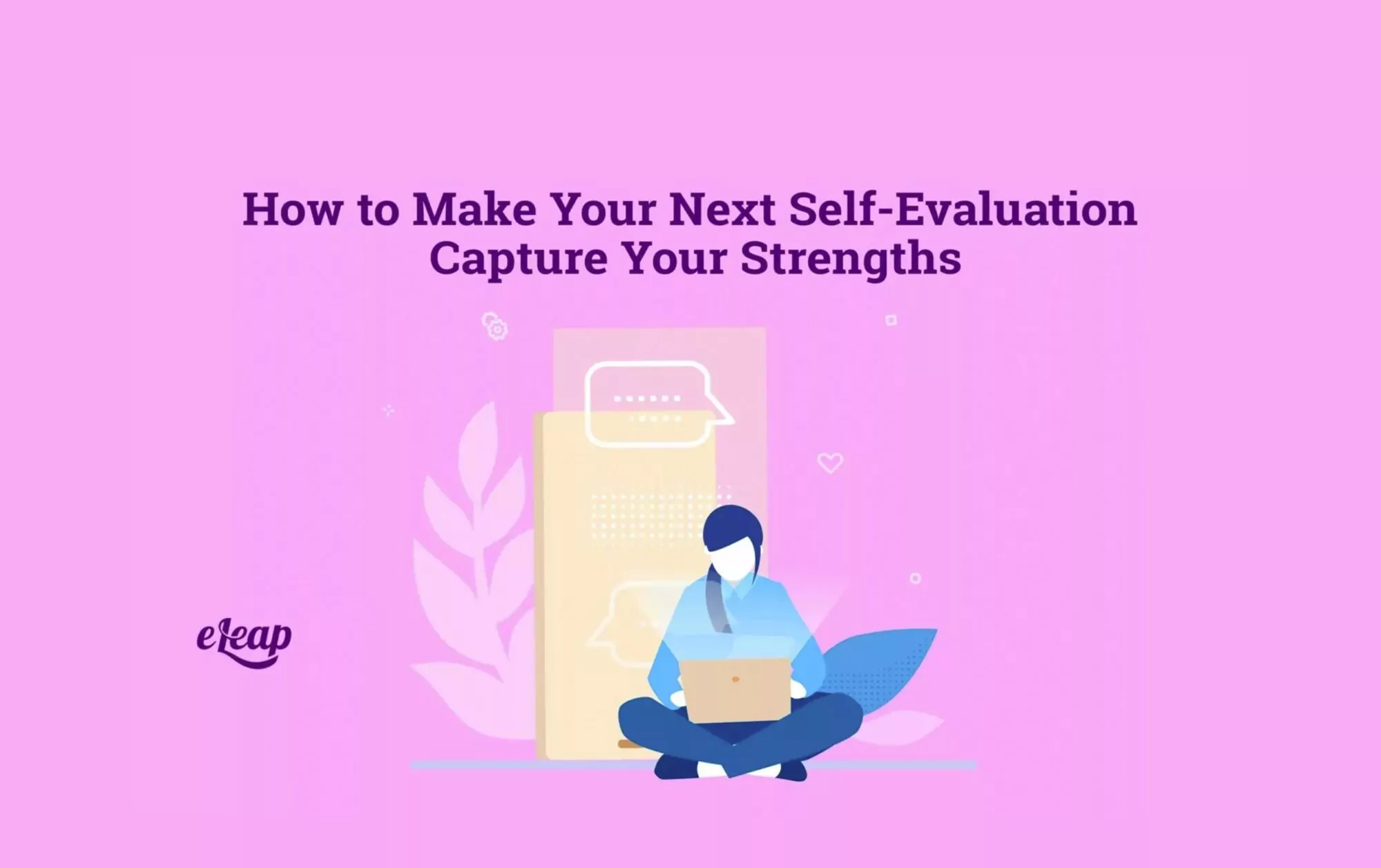 How to Make Your Next Self-Evaluation Capture Your Strengths