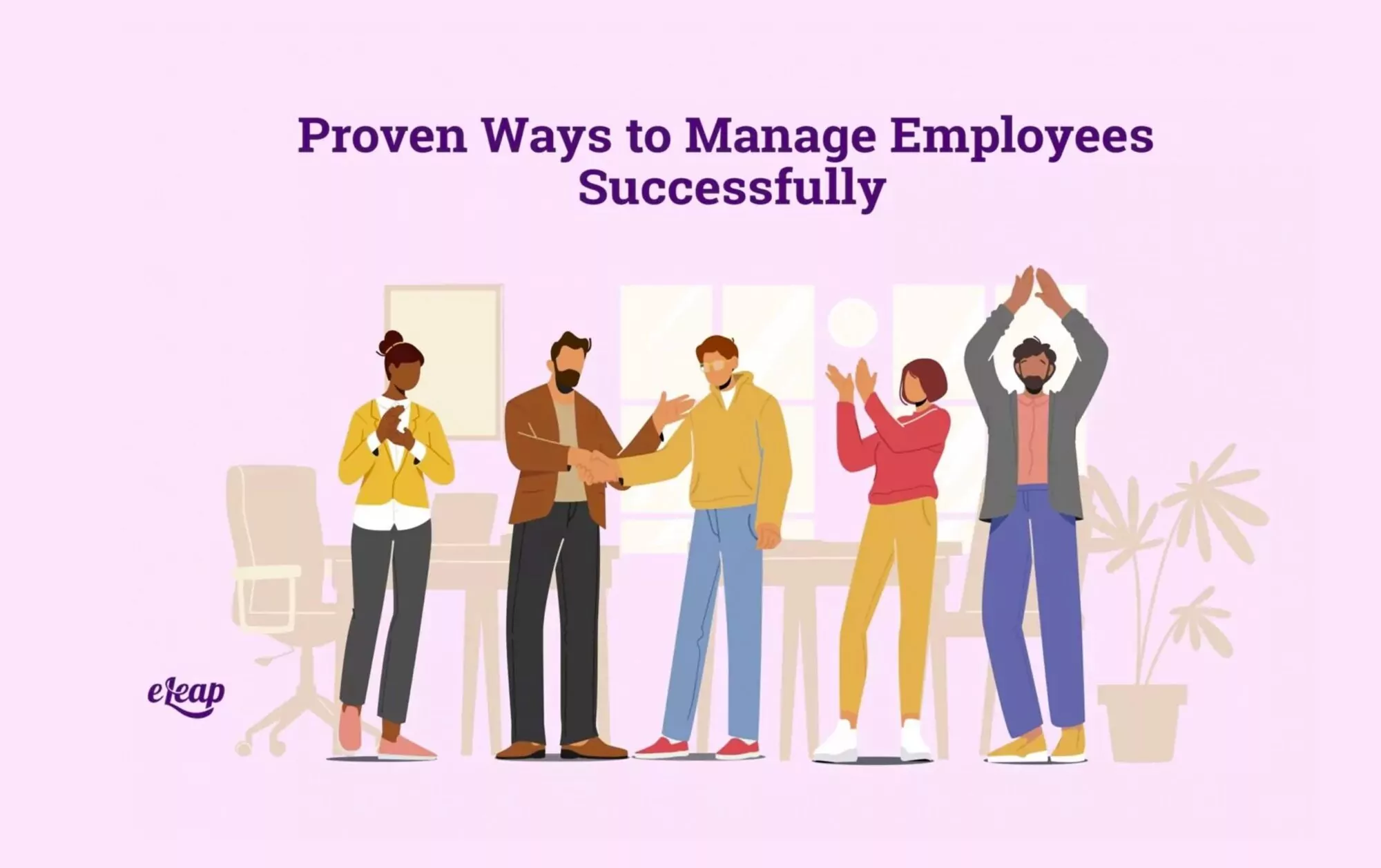 Proven Ways to Manage Employees Successfully