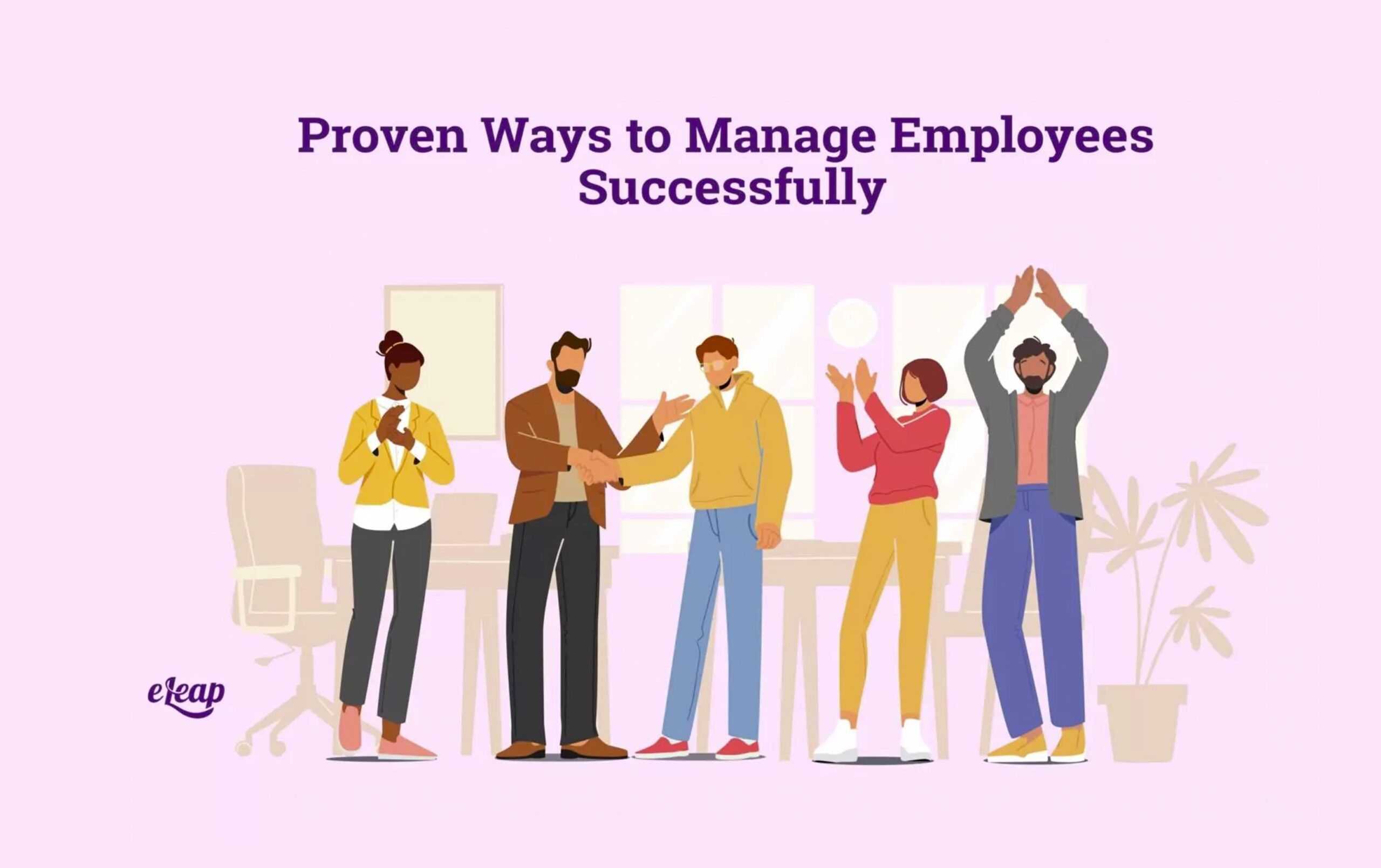 Proven Ways to Manage Employees Successfully eLeaP®