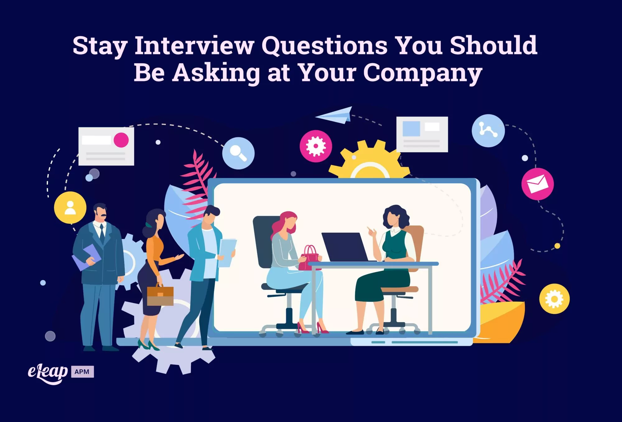 Stay Interview Questions You Should Be Asking at Your Company