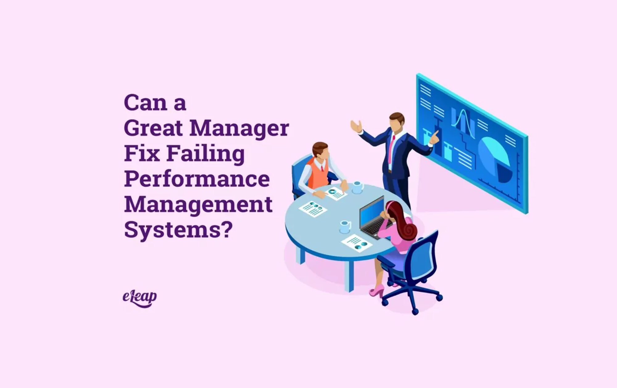 Can a Great Manager Fix Failing Performance Management Systems?