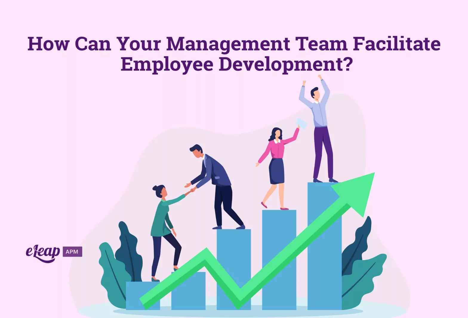 How Can Your Management Team Facilitate Employee Development?