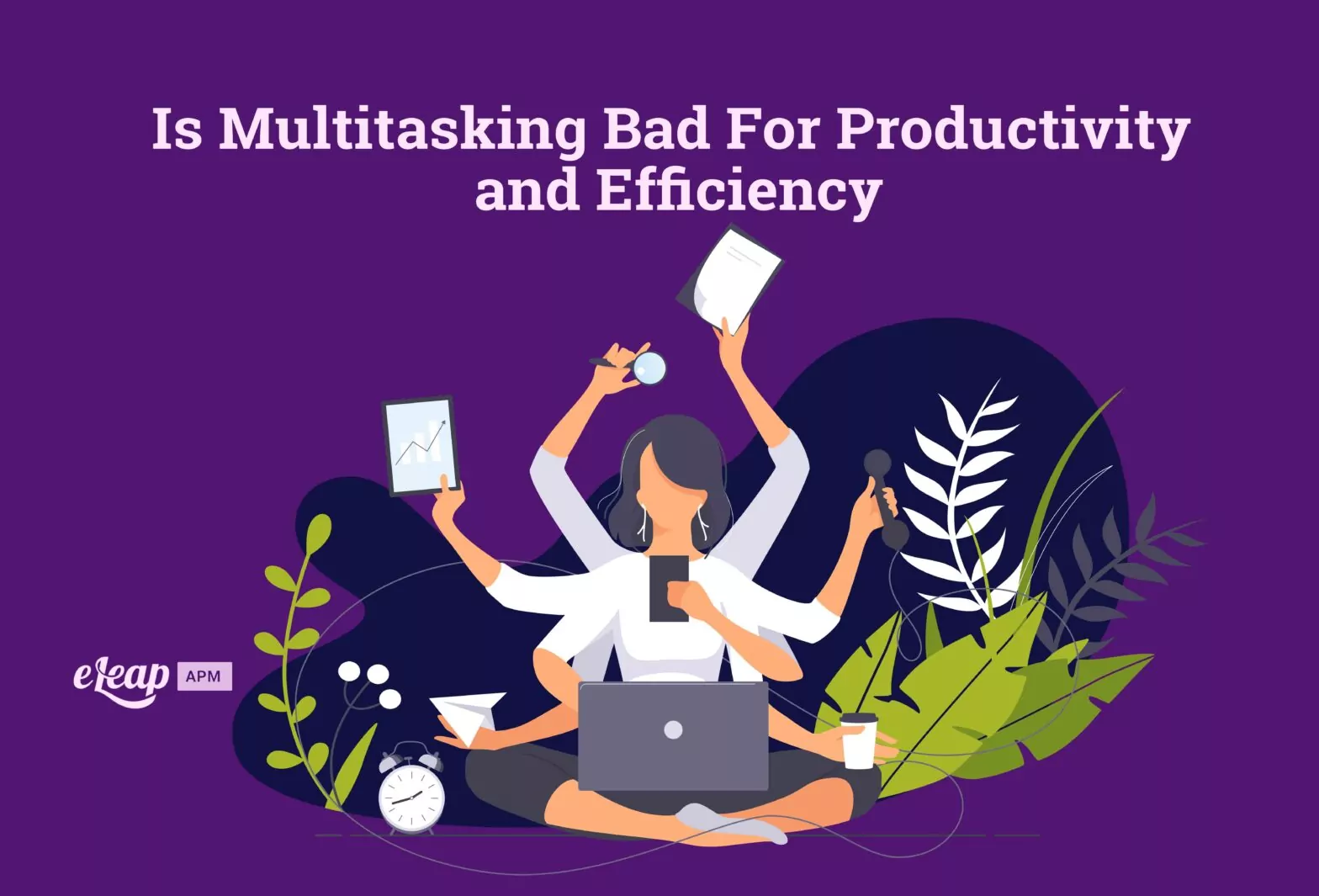 Is Multitasking Bad for Productivity and Efficiency?