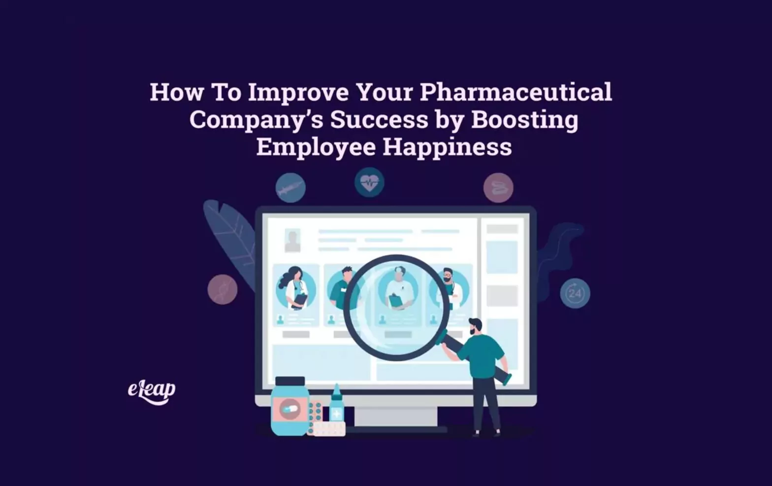 How To Improve Your Pharmaceutical Company’s Success by Boosting Employee Happiness