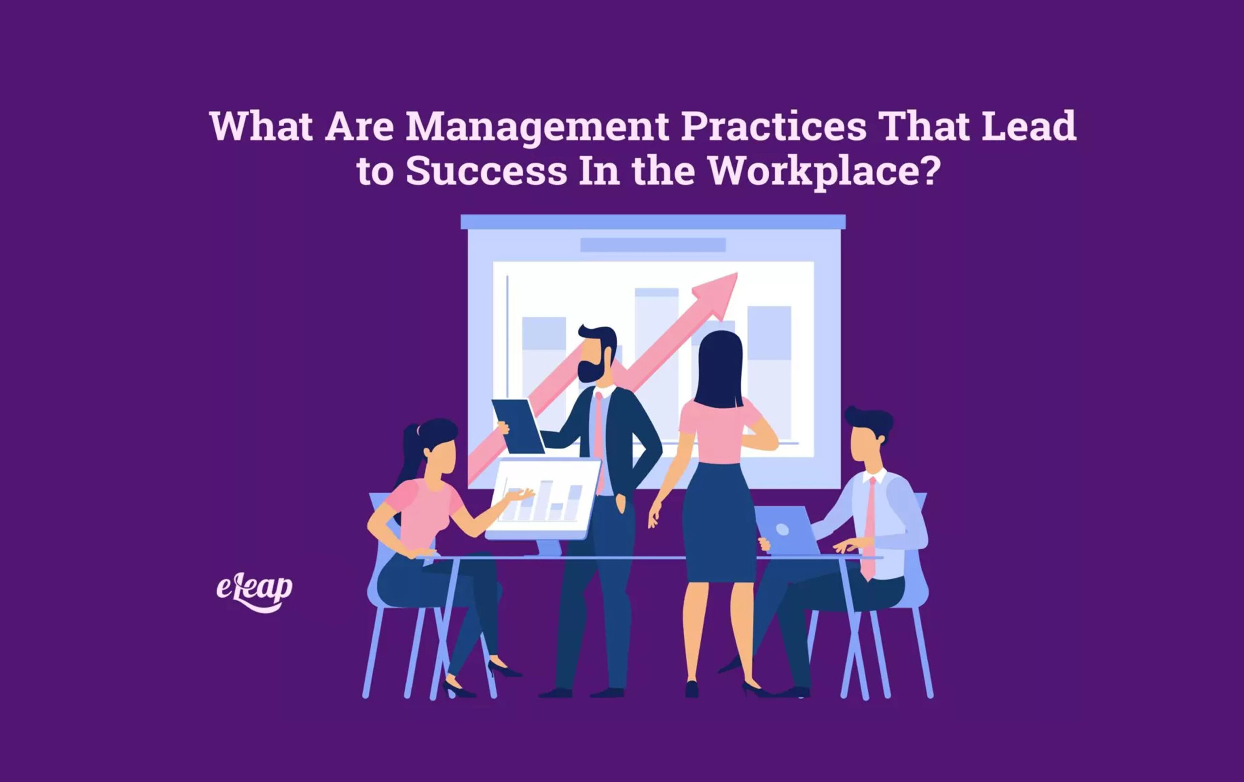 what-are-management-practices-that-lead-to-success-in-the-workplace