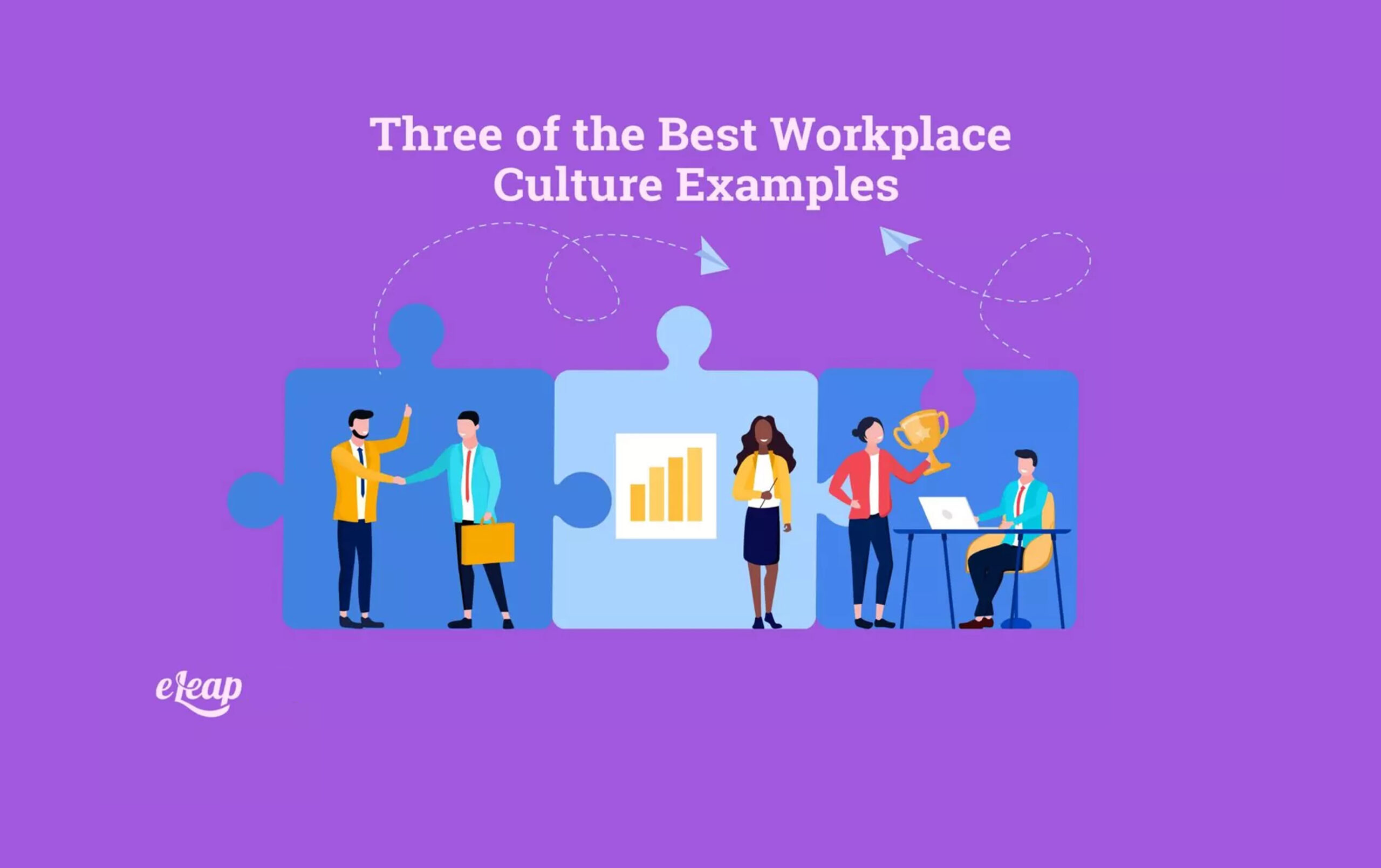 Three of the Best Workplace Culture Examples - eLeaP