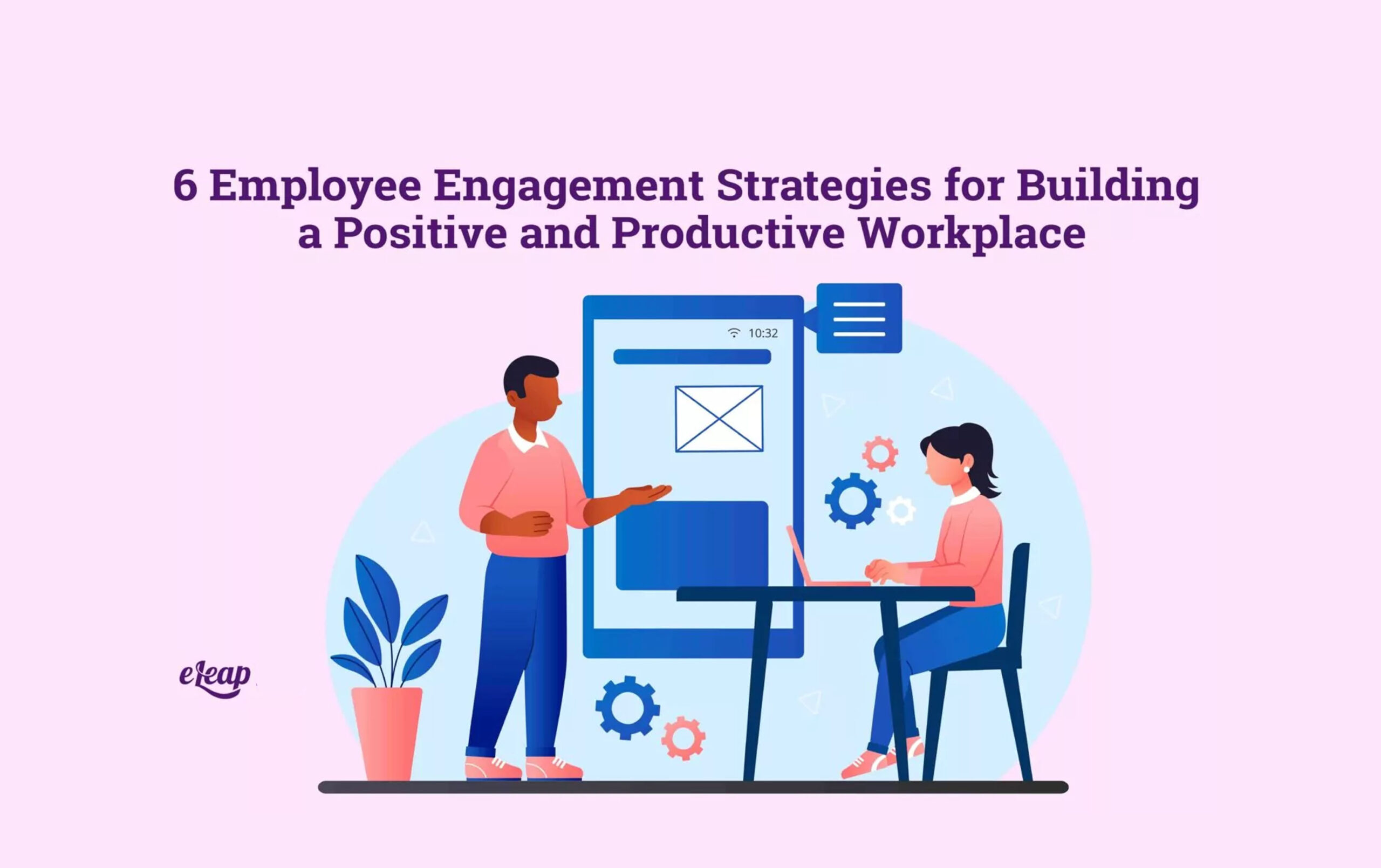 6 Employee Engagement Strategies for Building a Positive and Productive ...