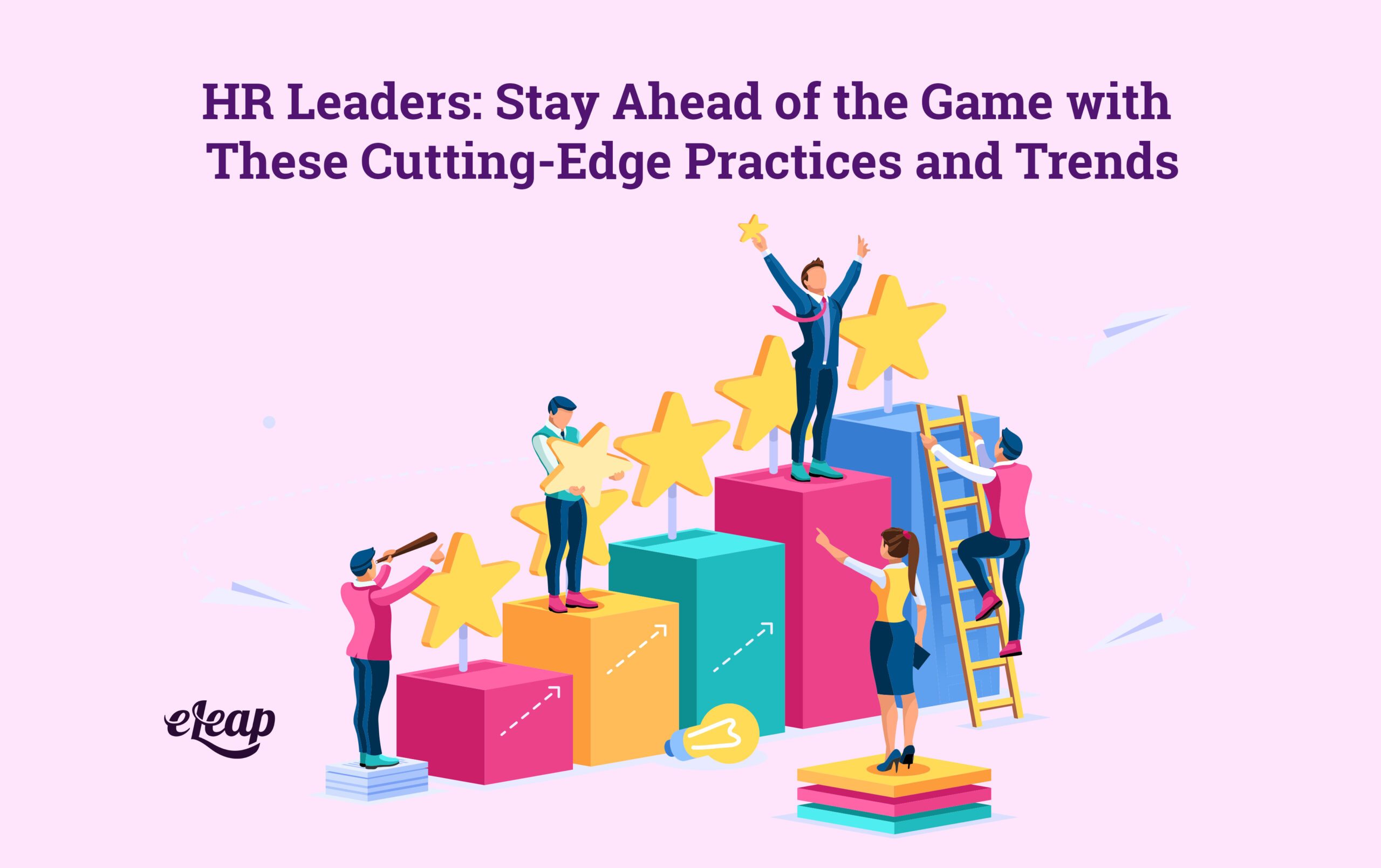 HR Leaders Stay Ahead of the Game with These CuttingEdge Practices