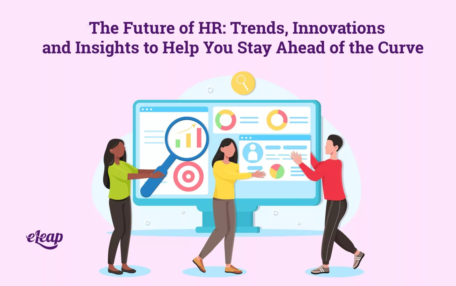 The Future of HR Trends, Innovations, and Insights to Help You Stay Ahead of the Curve
