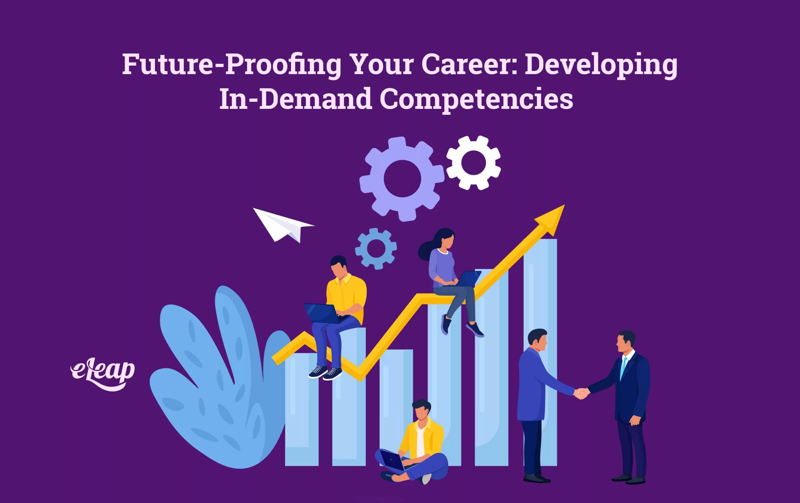 Future-Proofing Your Career: Developing In-Demand Competencies