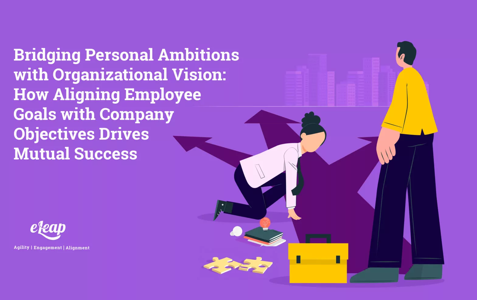 Bridging Personal Ambitions with Organizational Vision: How Aligning Employee Goals with Company Objectives Drives Mutual Success