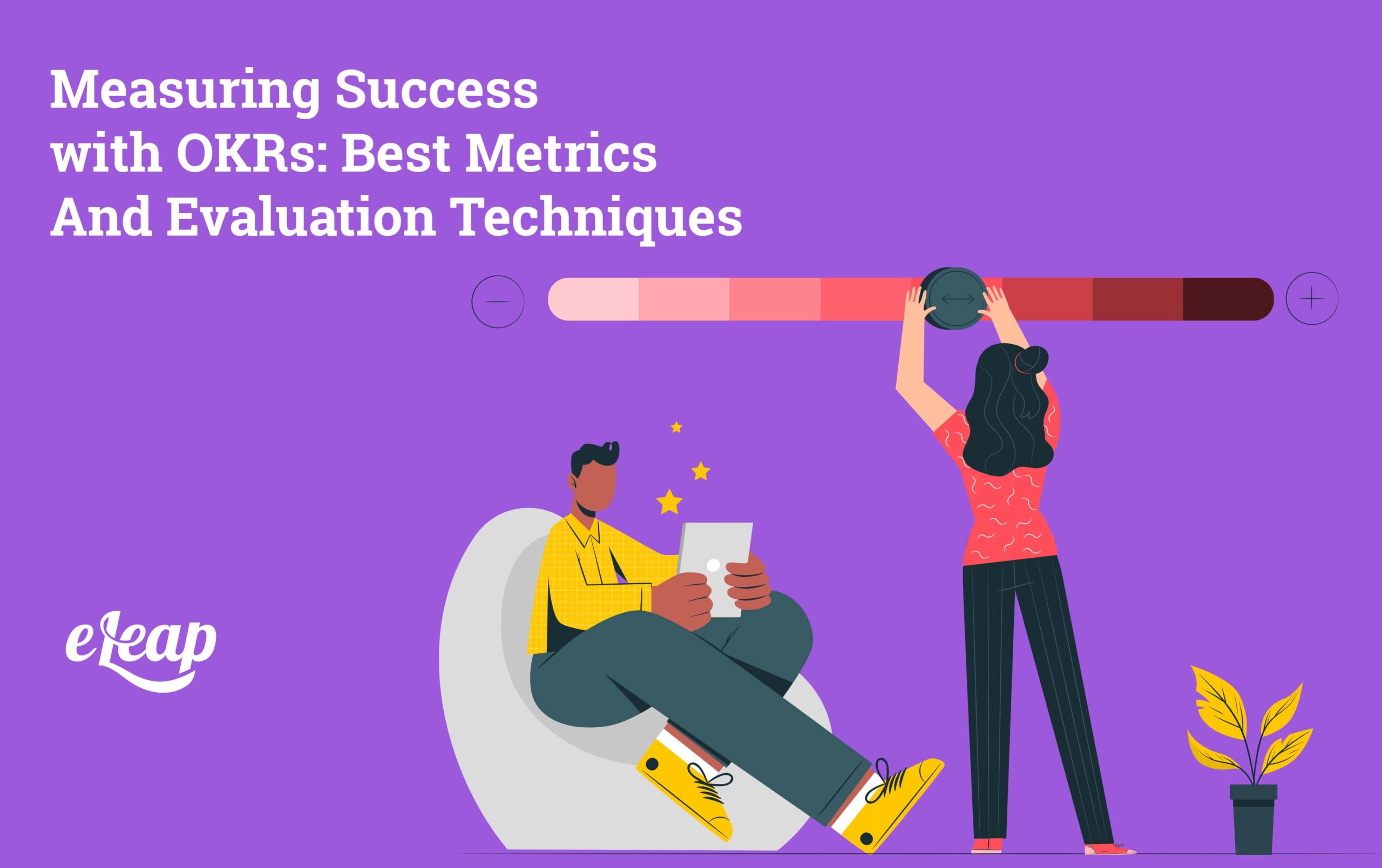 Measuring Success with OKRs: Best Metrics And Evaluation Techniques - eLeaP