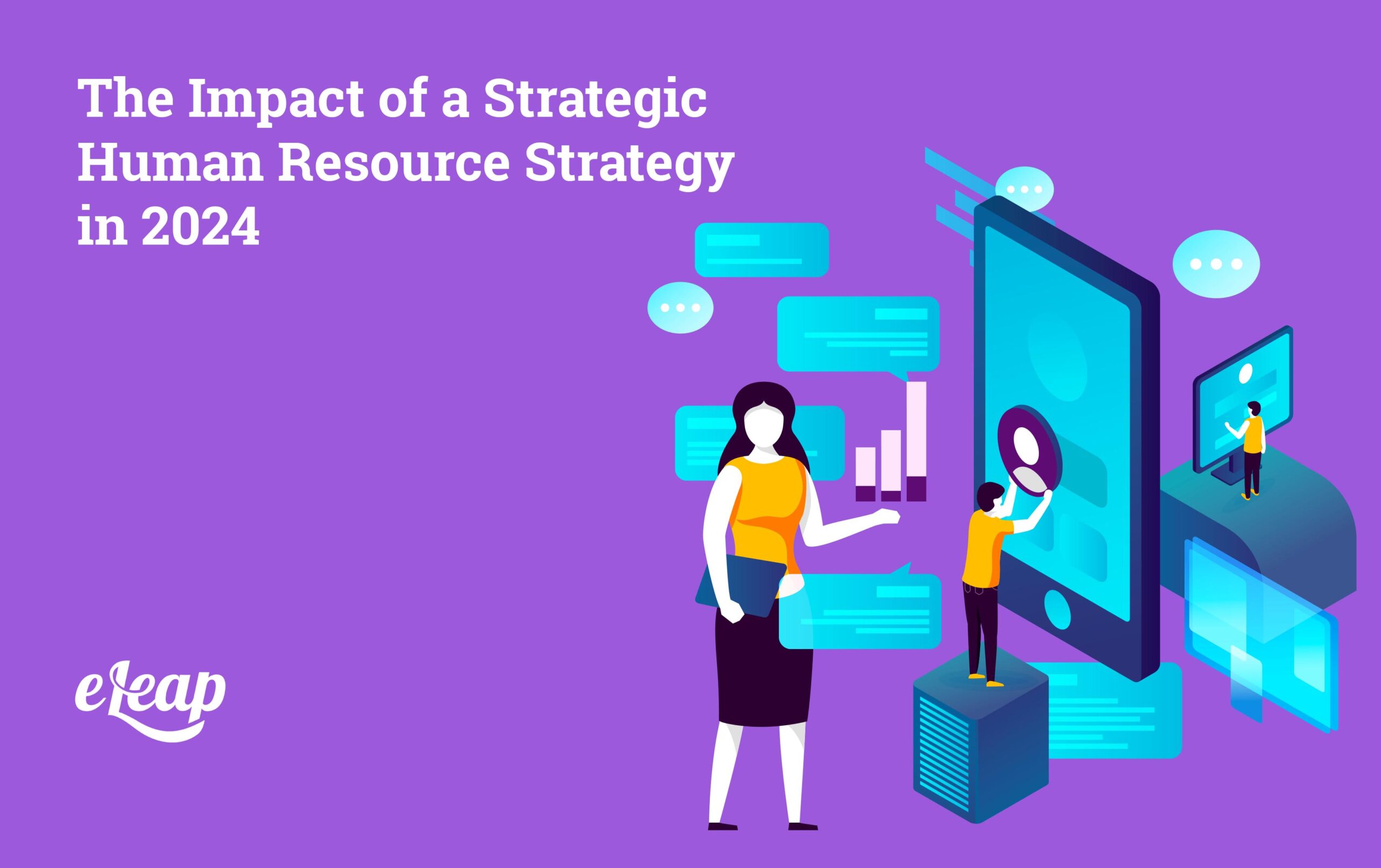 The Impact of a Strategic Human Resource Strategy in 2024 - eLeaP ...