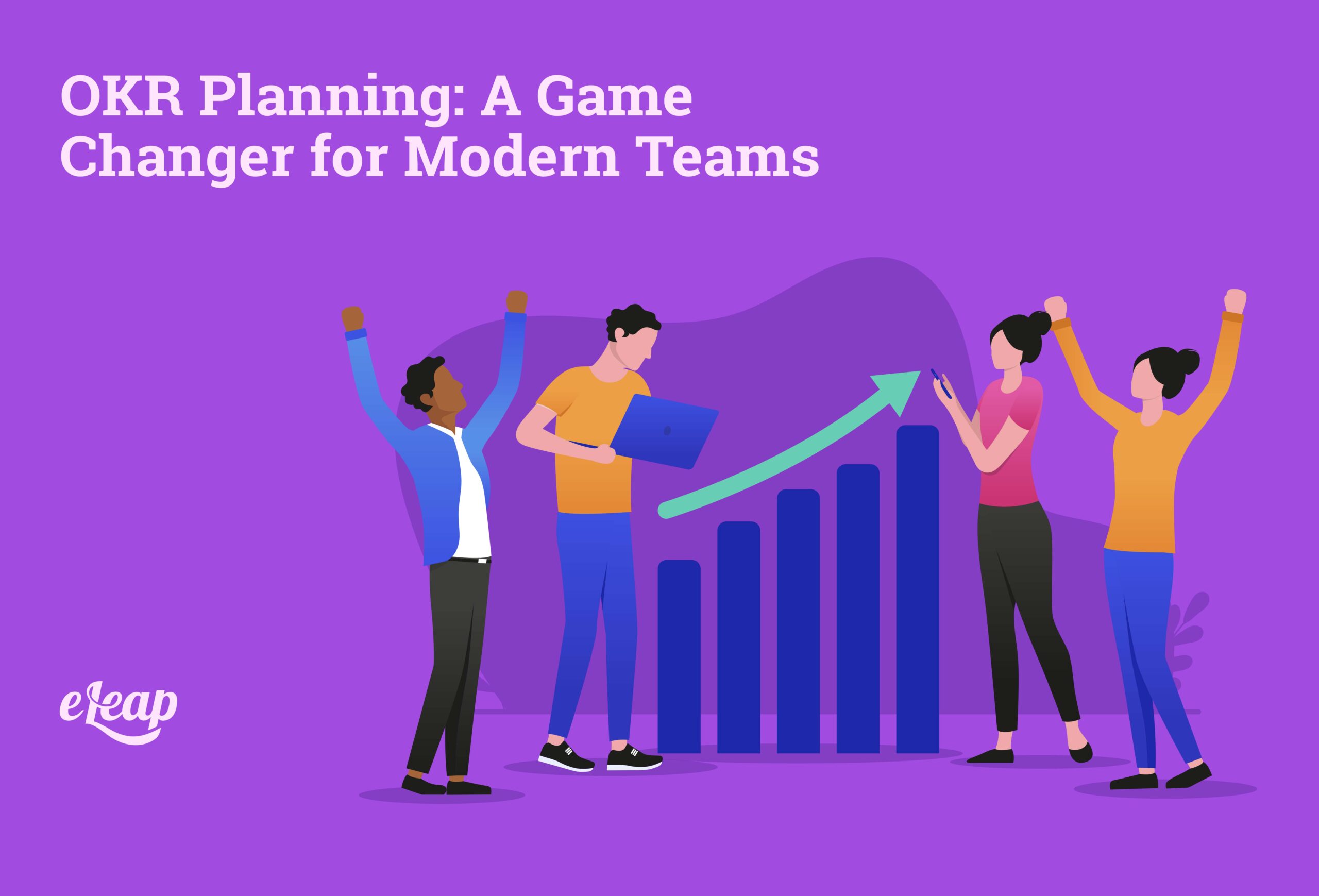 OKR Planning: A Game Changer for Modern Teams - eLeaP Performance