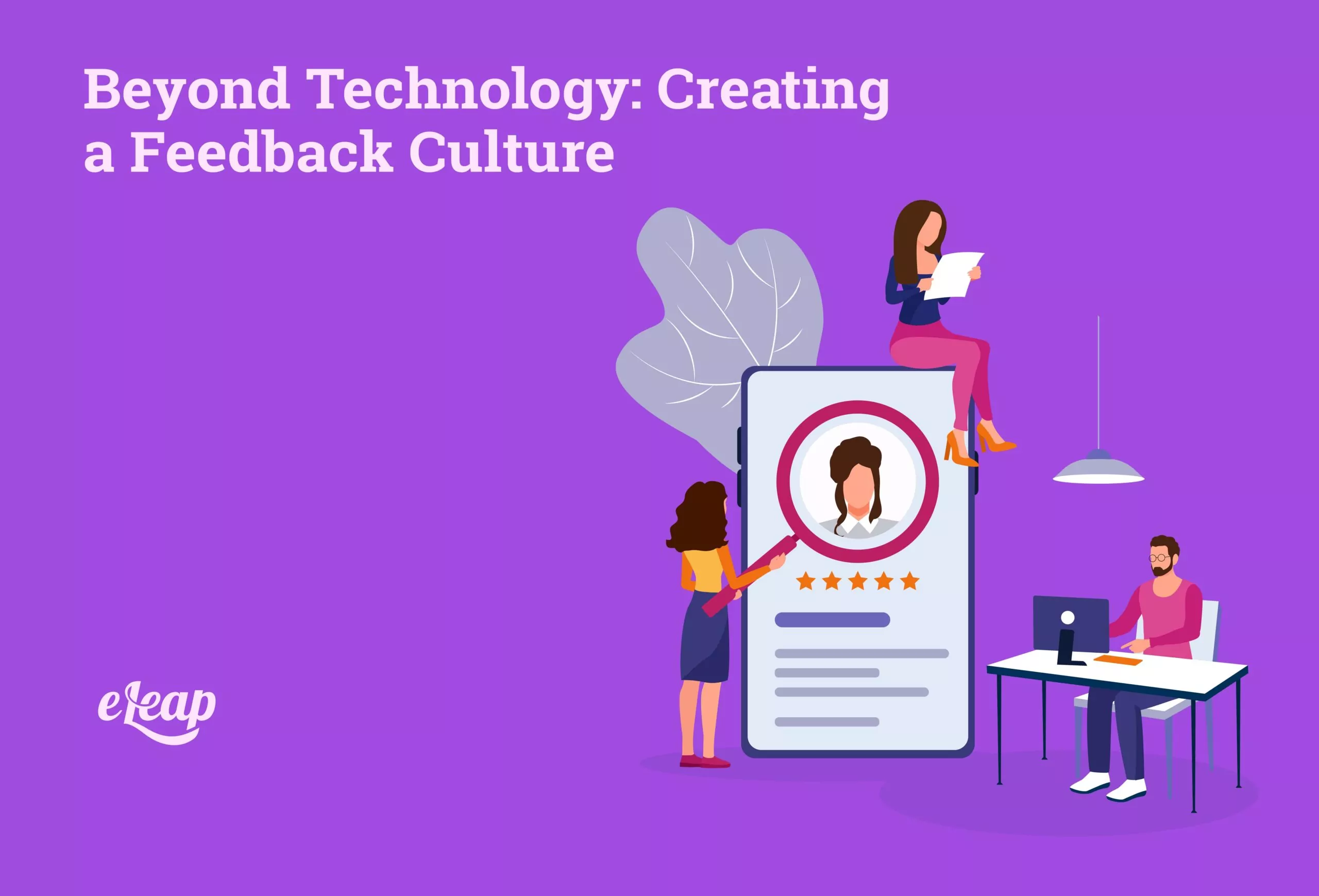 Beyond Technology: Creating a 360 Degree Feedback Culture