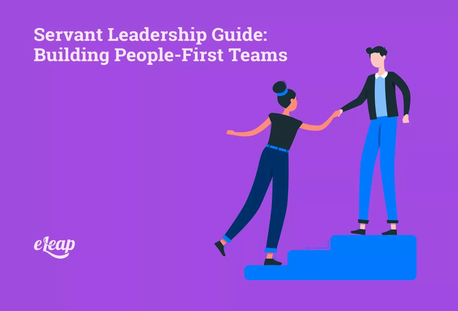 Servant Leadership Guide: Building People-First Teams