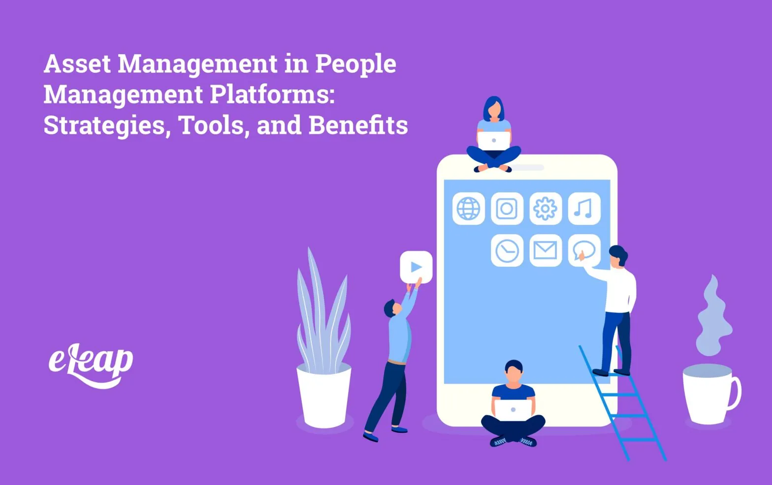 Asset Management in People Management Platforms: Strategies, Tools, and Benefits