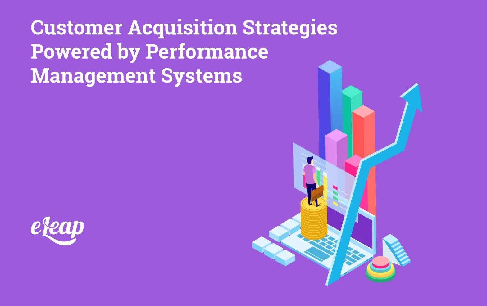 Customer Acquisition Strategies Powered by Performance Management Systems