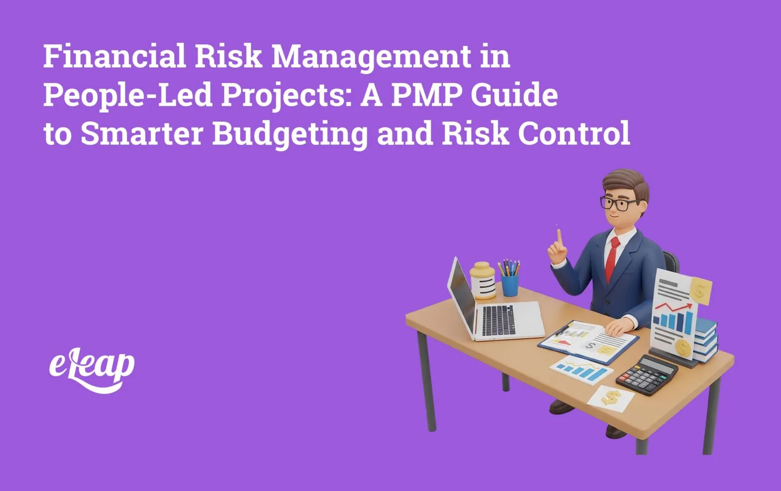 Financial Risk Management in People-Led Projects: A PMP Guide to Smarter Budgeting and Risk Control