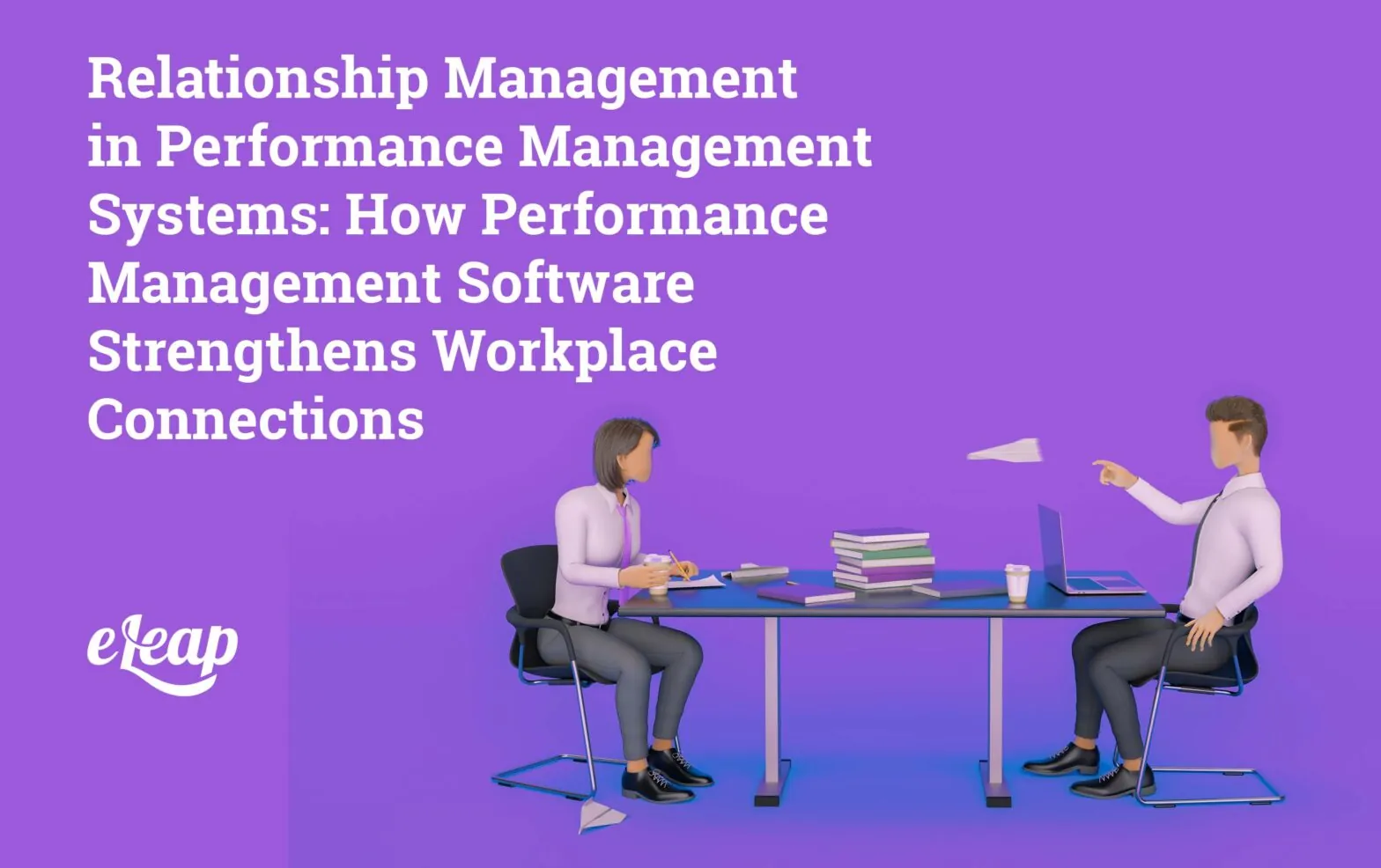 Relationship Management in Performance Management Systems: How Performance Management Software Strengthens Workplace Connections