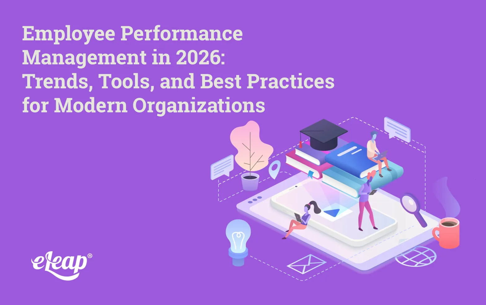 Employee Performance Management in 2026: Trends, Tools, and Best Practices for Modern Organizations