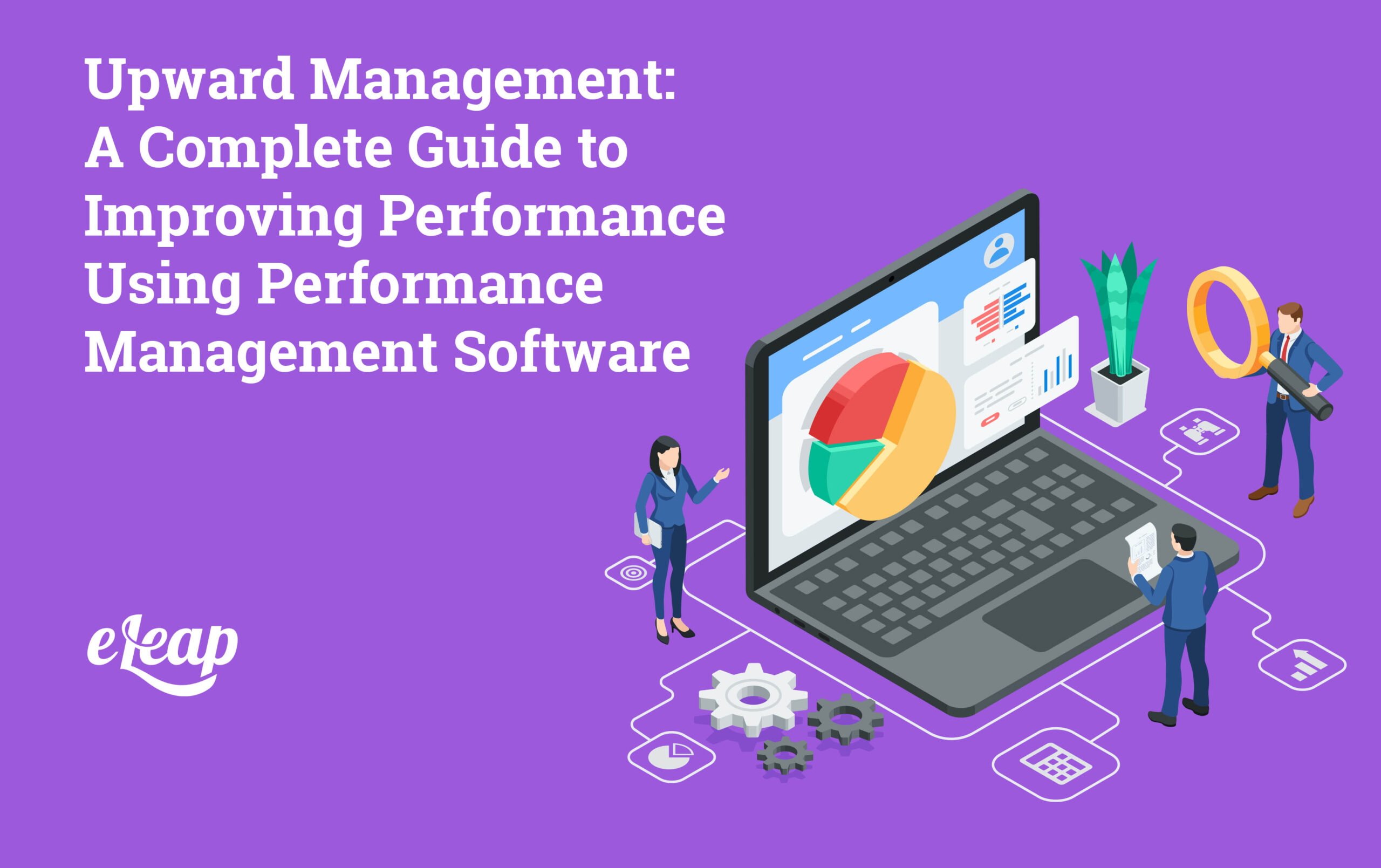 Upward Management: A Complete Guide to Improving Performance Using ...
