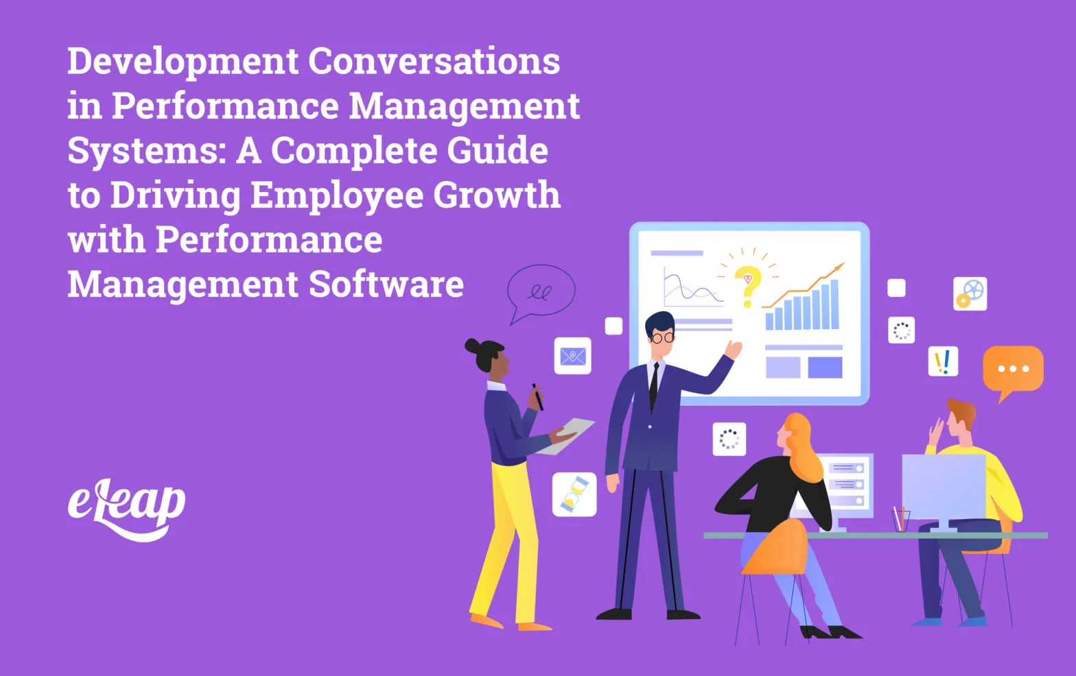 Development Conversations in Performance Management Systems: A Complete Guide to Driving Employee Growth with Performance Management Software